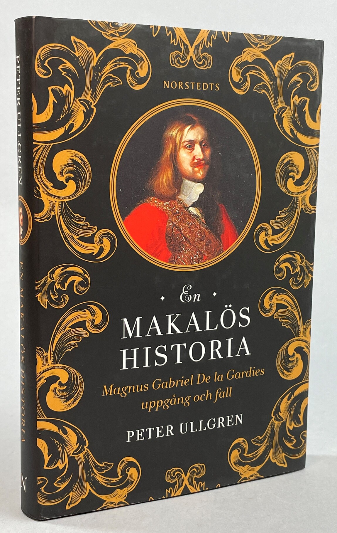 En makalös historia. Magnus Gabriel De la Gardies uppgång och fall. [Utg. av] Norstedts.