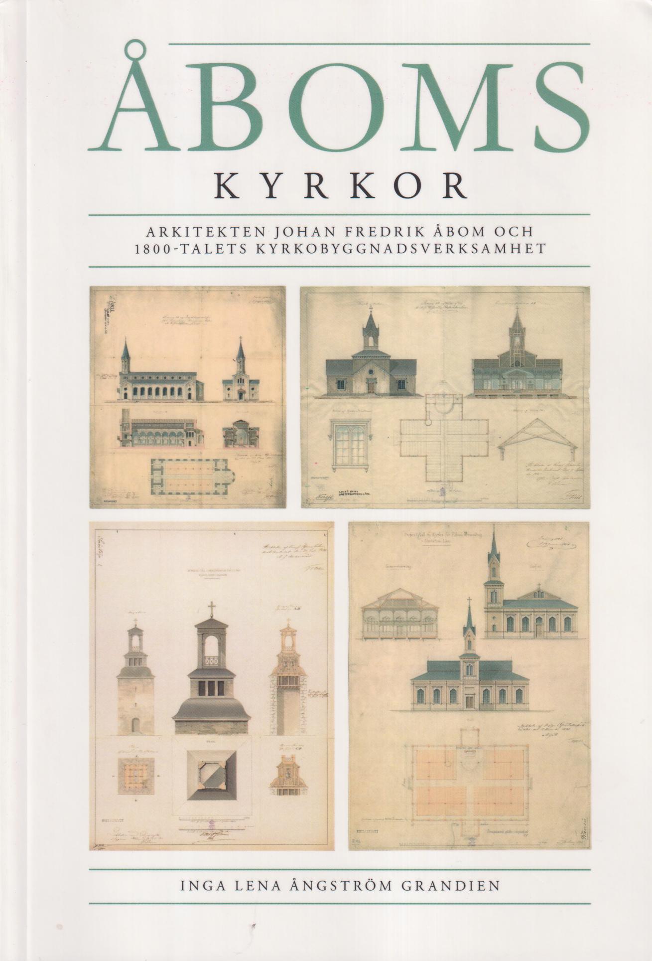 Åboms kyrkor. Arkitekten Johan Fredrik Åbom och 1800-talets kyrkobyggnadsverksamhet. [Utg. av] Acta Universitatis Upsaliensis.