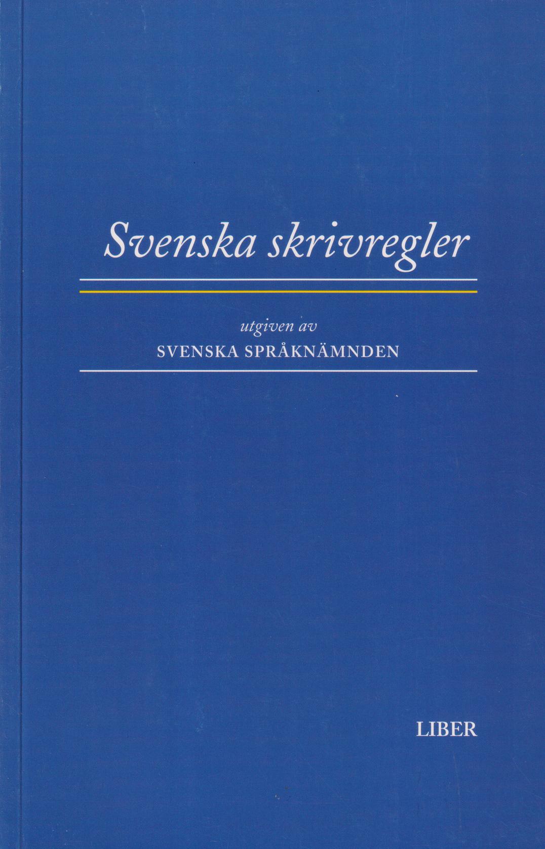 Svenska skrivregler utgivna av Svenska Språknämnden [gm] Liber.