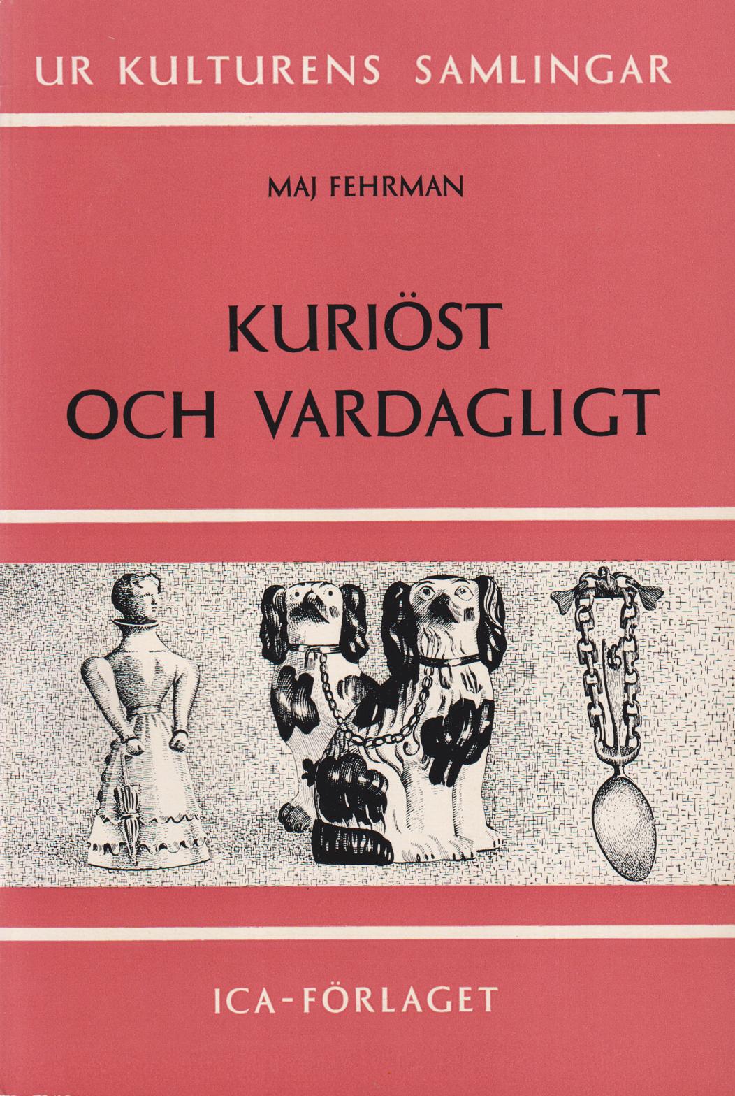 Kuriöst och vardagligt. En bok från Kulturhistoriska museet i Lund. [Utg. av] ICA-förlaget.