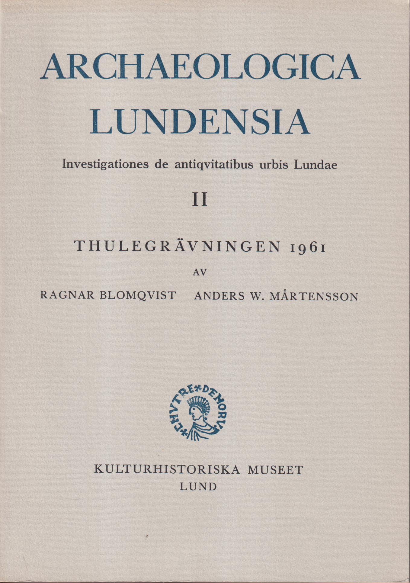 Thulegrävningen 1961. En berättelse om vad grävningarna för Thulehuset i Lund avslöjade. [Utg. av] Kulturhistoriska museet.