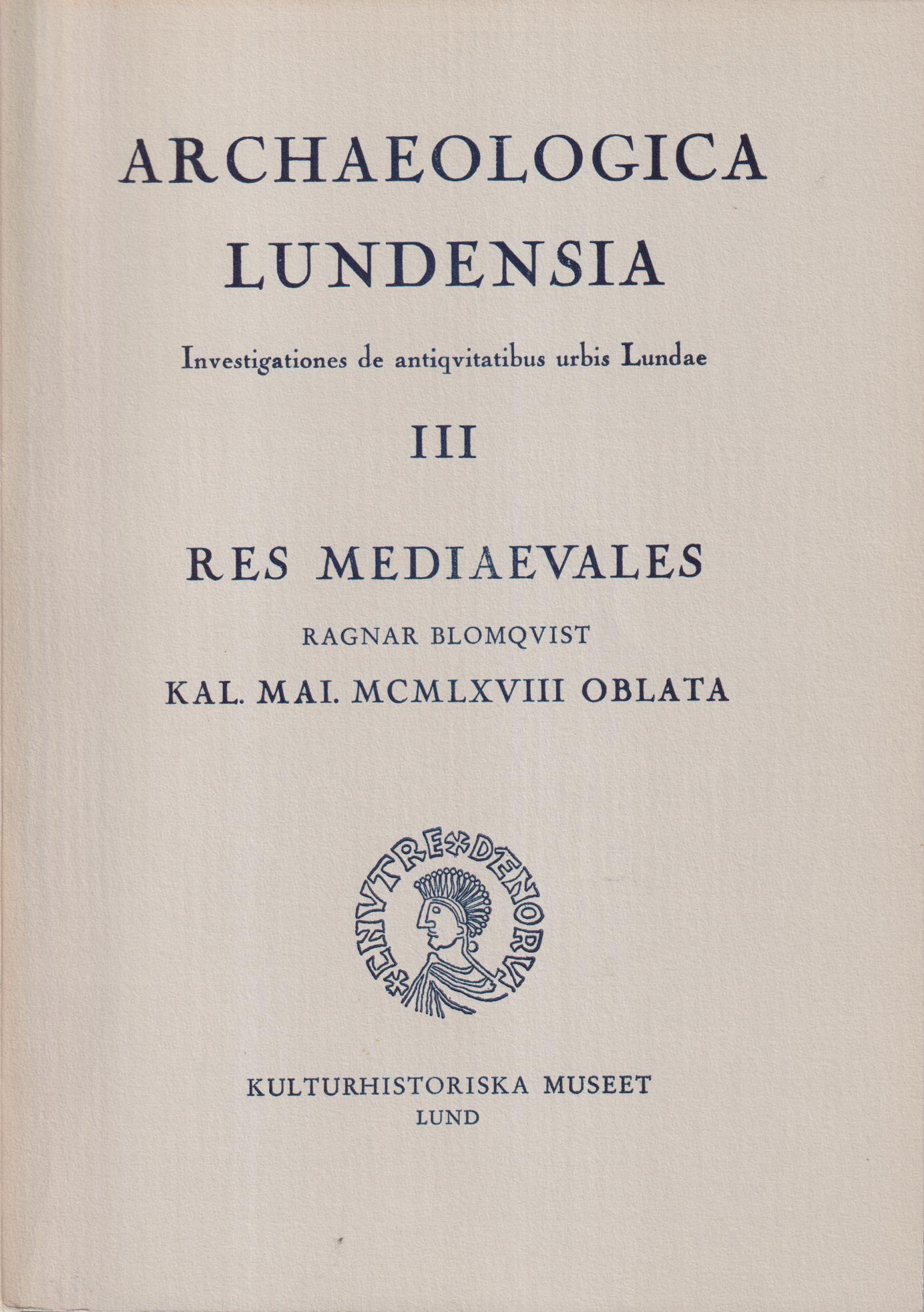 Res mediaevales. Ragnar Blomqvist Kal. Mai. MCMXVIII oblata. [Utg. av] Kulturhistoriska museet.