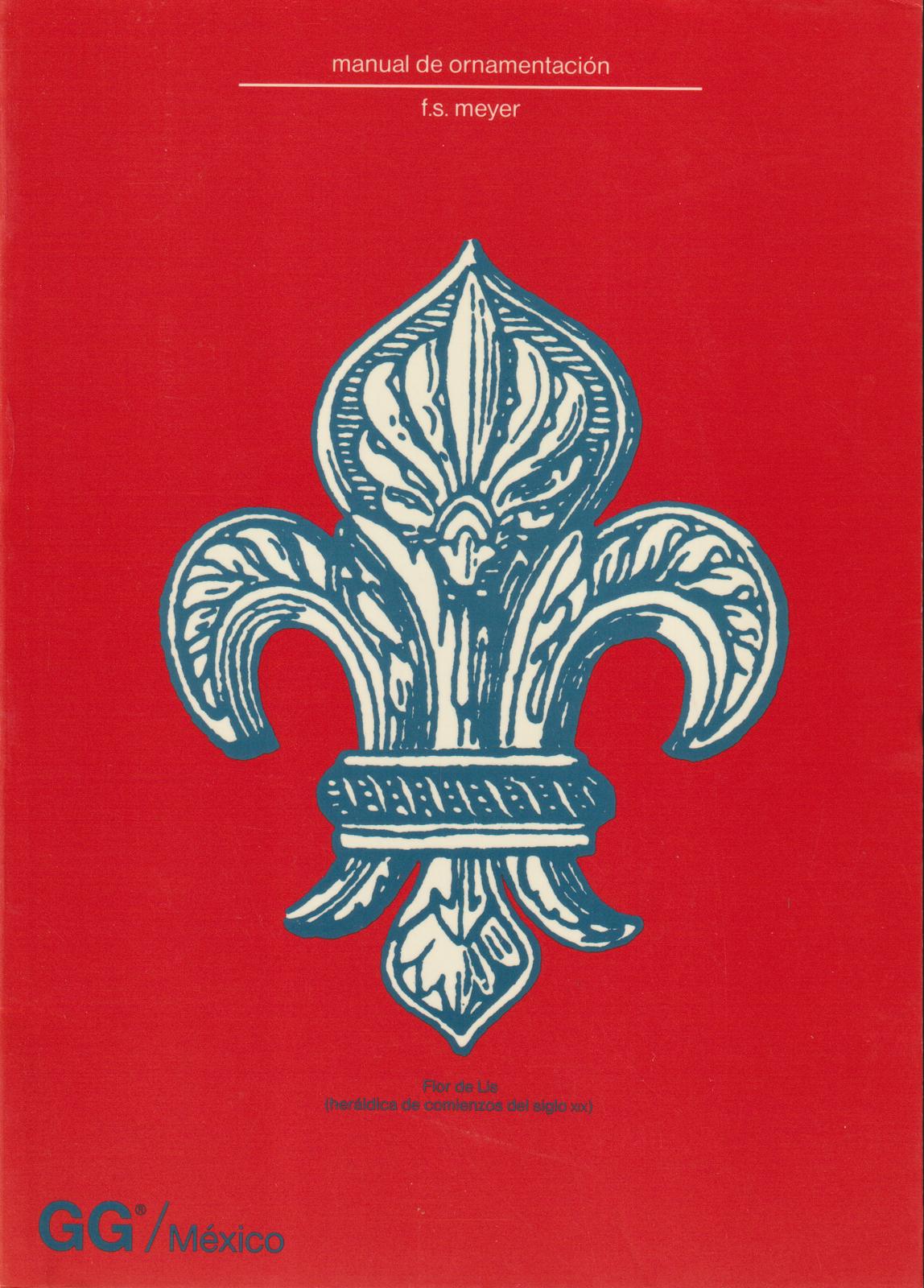Manual de Ornamentación. Ordenado sistemáticamente para uso de dibujantes, arquitectos, escuelas de artes y oficios y para los amantes del Arte. Versión de la 11ª Edición alemana por E. de E. Quinta edicion ampliada 5a tirada 1995.