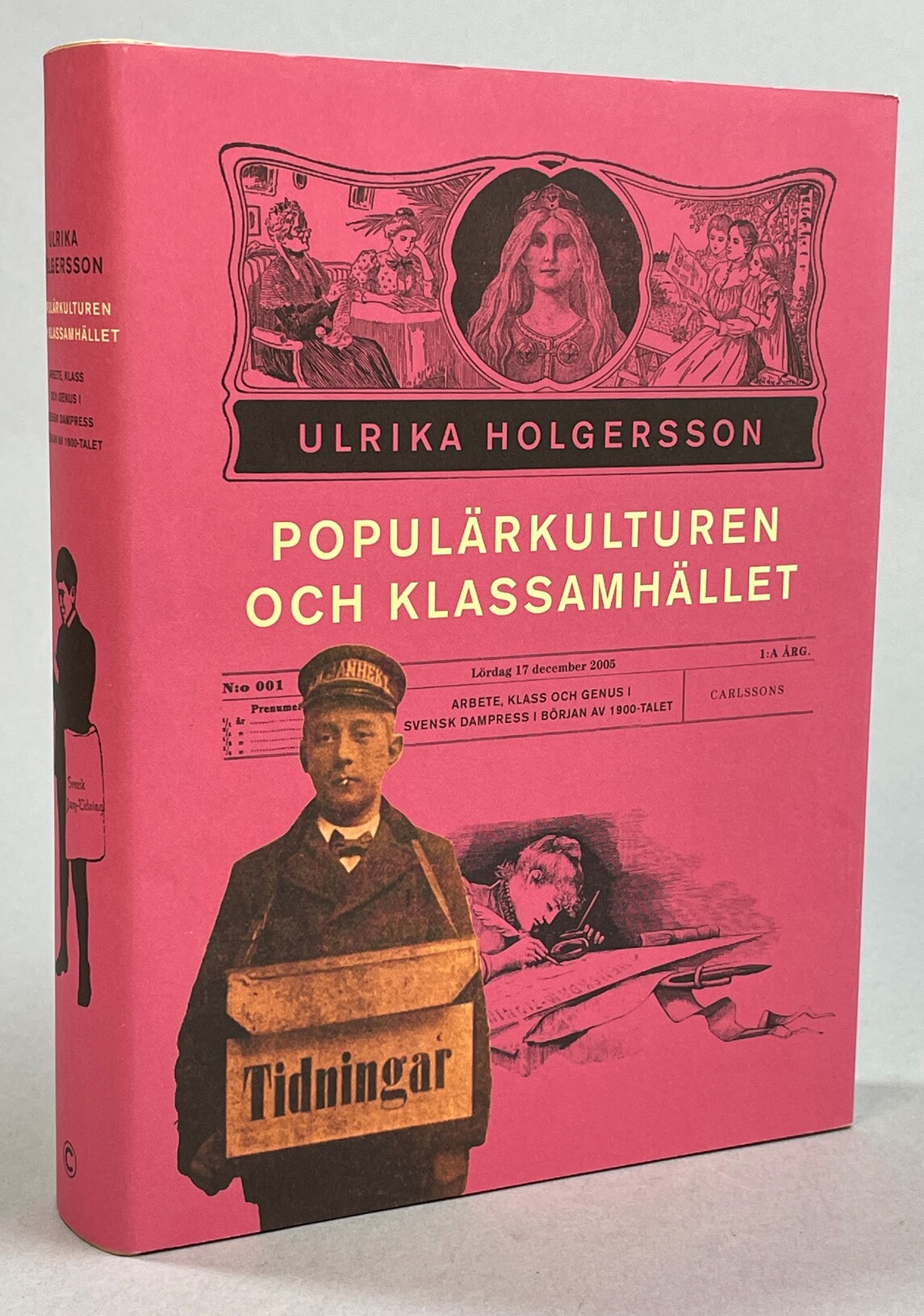Populärkulturen och klassamhället. Arbete, klass och genus i svensk dampress i början av 1900-talet. [Utg. av] Carlsson bokförlag.