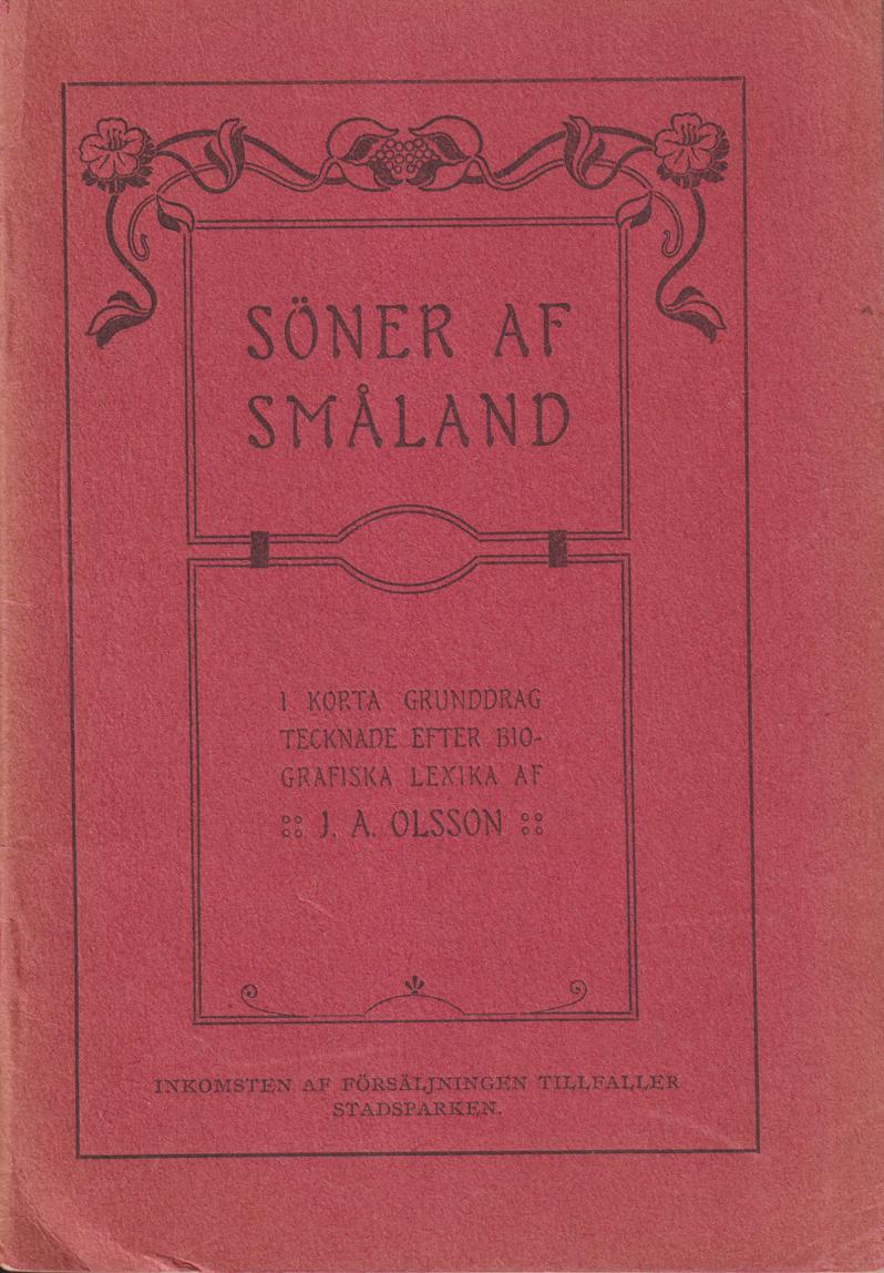 Söner af Småland. I korta grunddrag tecknade efter biografiska lexika af J. A. Olsson.