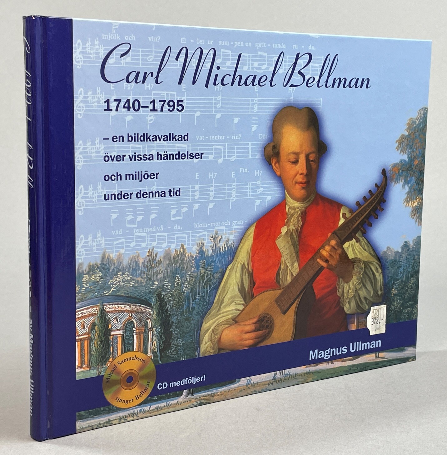 Carl Michael Bellman 1740-1795. En bildkavalkad över vissa händelser och miljöer under denna tid.