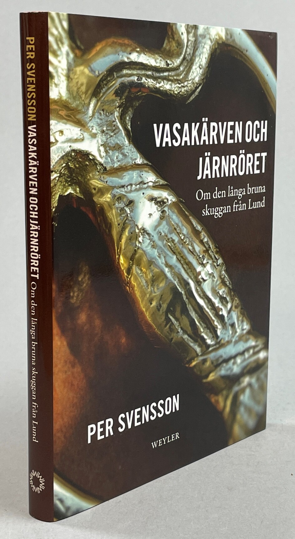 Vasakärven och järnröret. Om den långa bruna skuggan från Lund. [Utg. av] Weyler.