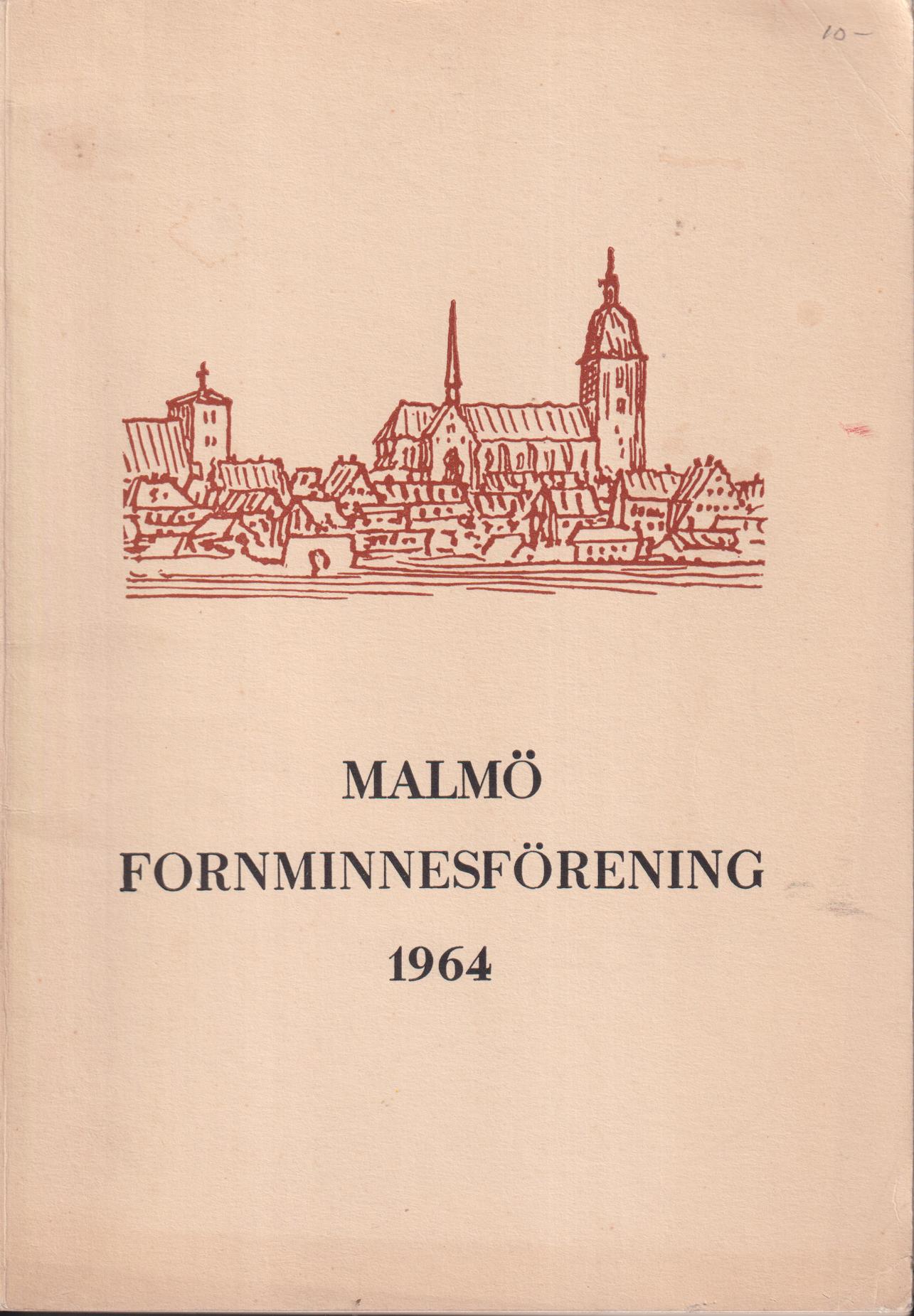 Malmö Fornminnesförening. Årsskrift 1964. Trettioandra årgången.
