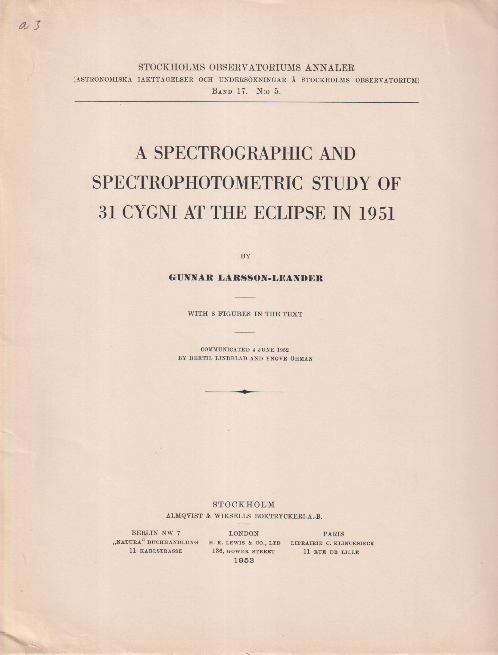 A Spectrographic and Spectrophotometric Study of 31 Cygni at the Eclipse in 1951 by Gunnar Larsson-Leander. With 8 figures in the text. Communicated 4 june 1952 by Bertil Lindblad and Yngve Öhman.