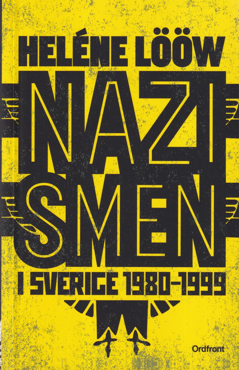 Nazismen i Sverige 1980-1999. Den rasistiska undergroundrörelsen: musiken, myterna, riterna. [Utg. av] Ordfront Förlag.