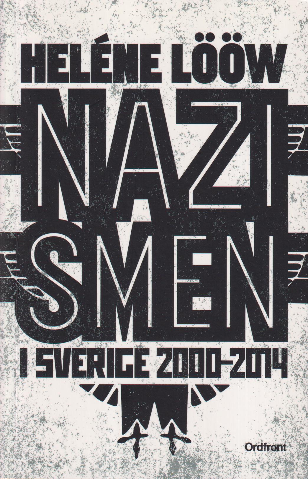 Nazismen i Sverige 2000-2014. [Utg. av] Ordfront Förlag.