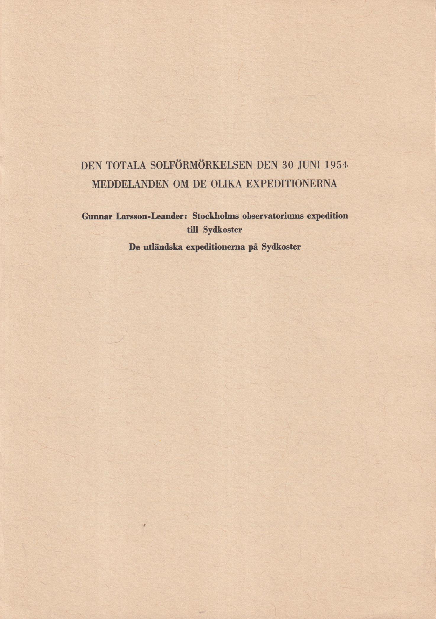 Den totala solförmörkelsen den 30 juni 1954. Meddelanden om de olika expeditionerna [= omslagstitel].