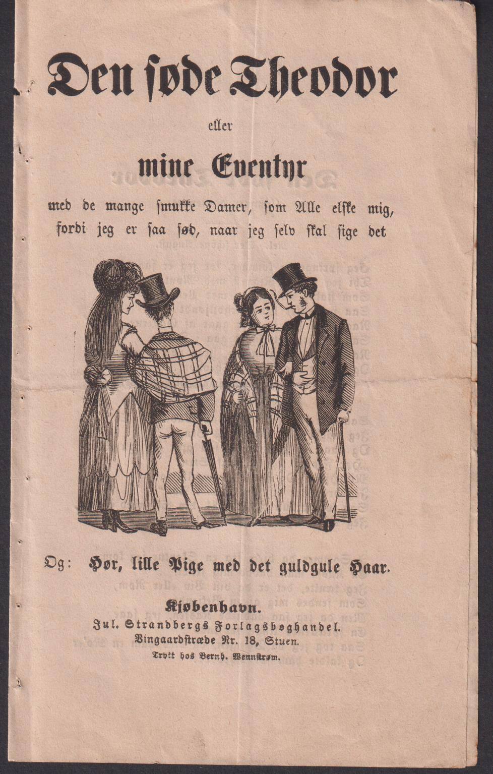Den søde Theodor eller mine eventyr med de mange smukke damer, som alle elske mig, fordi jeg er saa sød, naar jeg selv skal sige det. Og Hør lille pige med det guldgule haar.