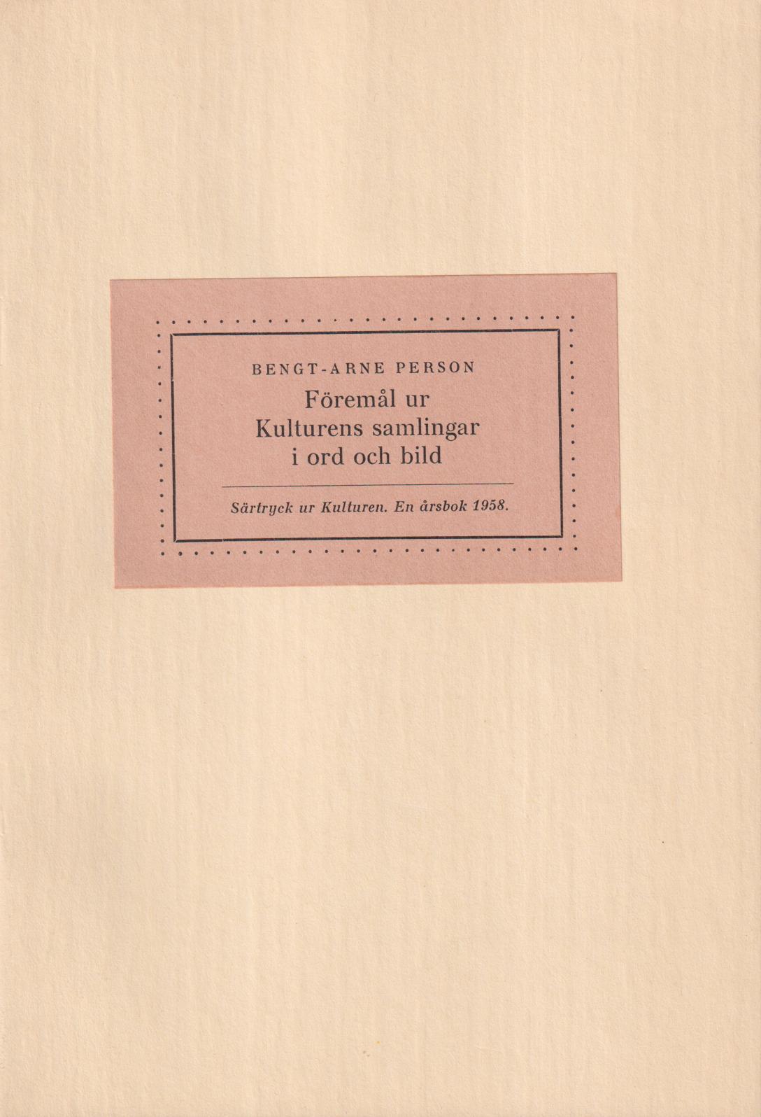 Föremål ur Kulturens samlingar i ord och bild [= omslagstitel].