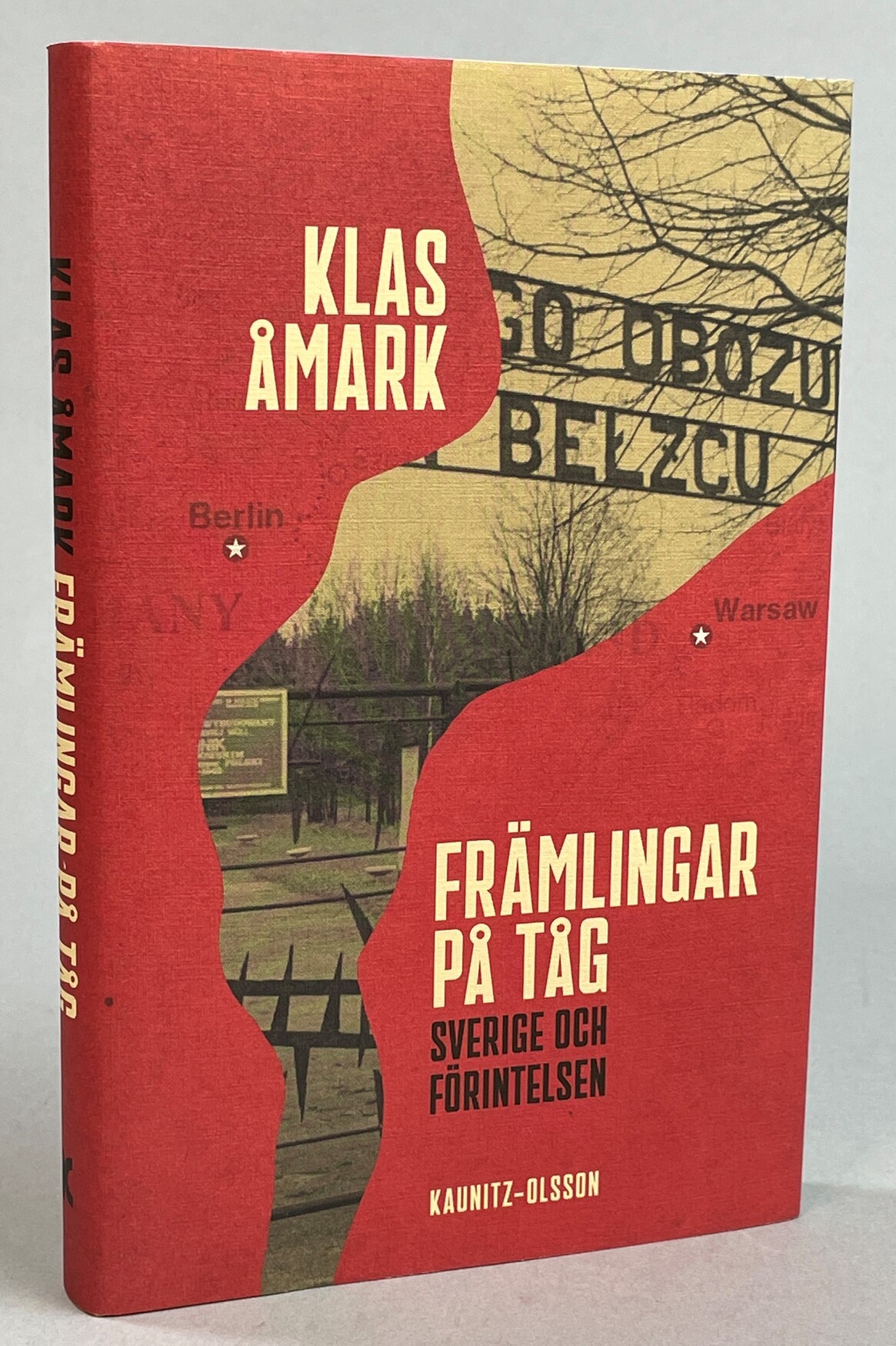 Främlingar på tåg. Sverige och Förintelsen. [Utg. av] Kaunitz-Olsson.