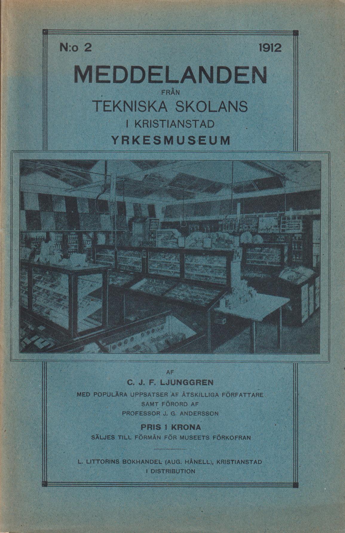 Meddelanden från Tekniska skolans i Kristianstad Yrkesmuseum. Med populära uppsatser af åtskilliga författare samt förord af professor J.G. Andersson.