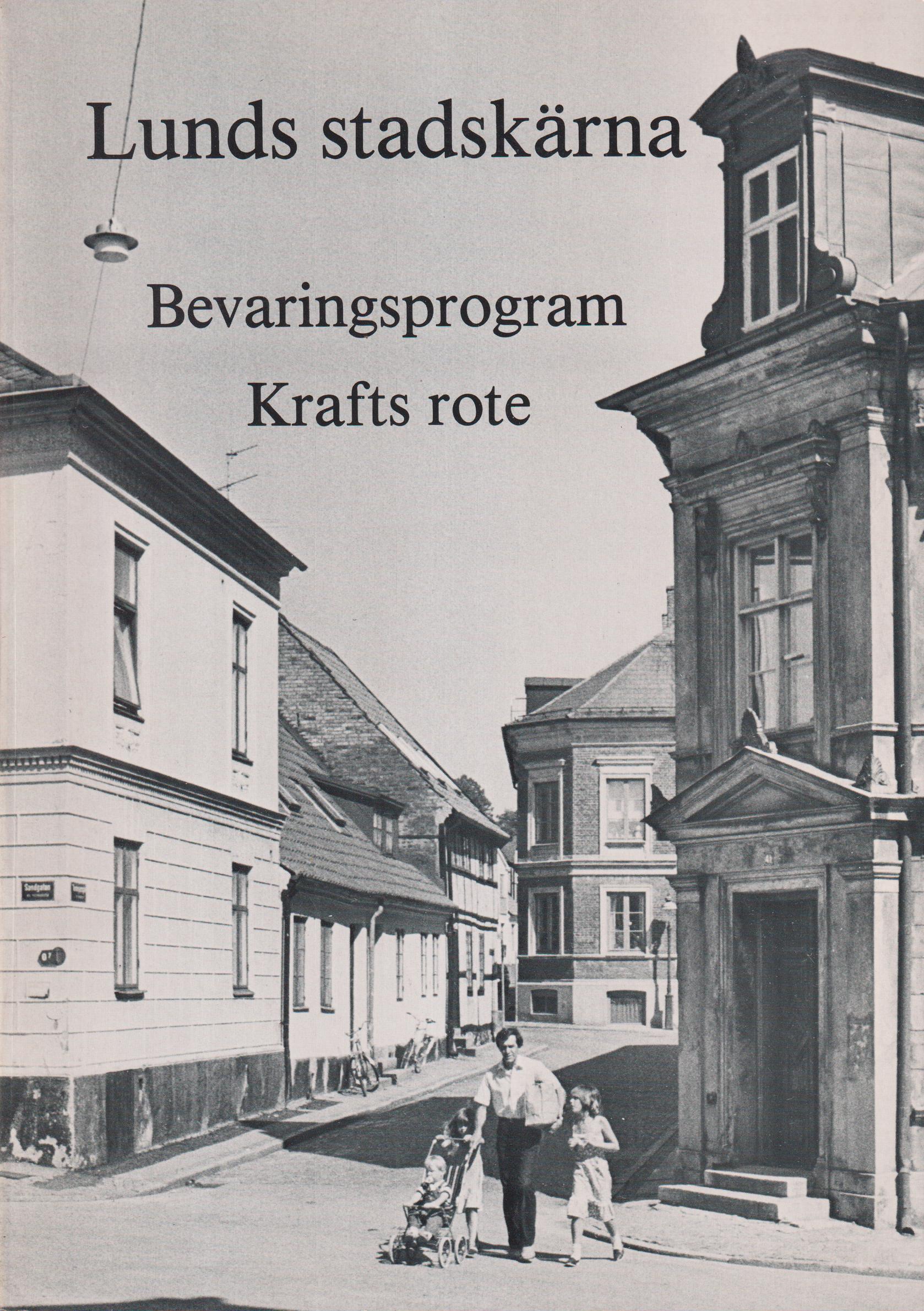 Lunds stadskärna. Bevaringsprogram. Krafts rote. [Utg. av] Bevaringskommittén.