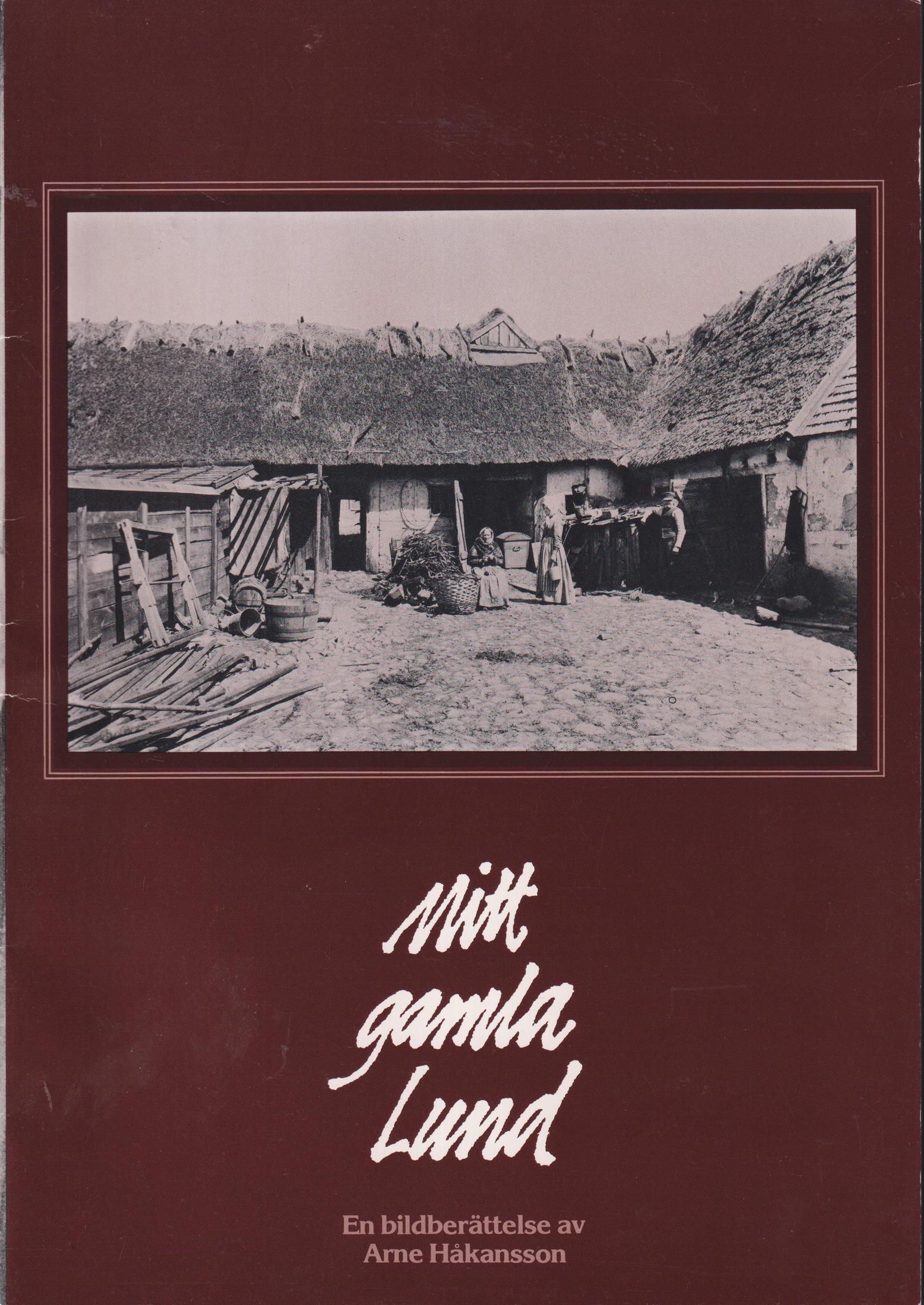 Mitt gamla Lund. Människor och miljöer som de skildras i lundabornas fotoalbum. En bildberättelse. Utgiven av Arbetet.