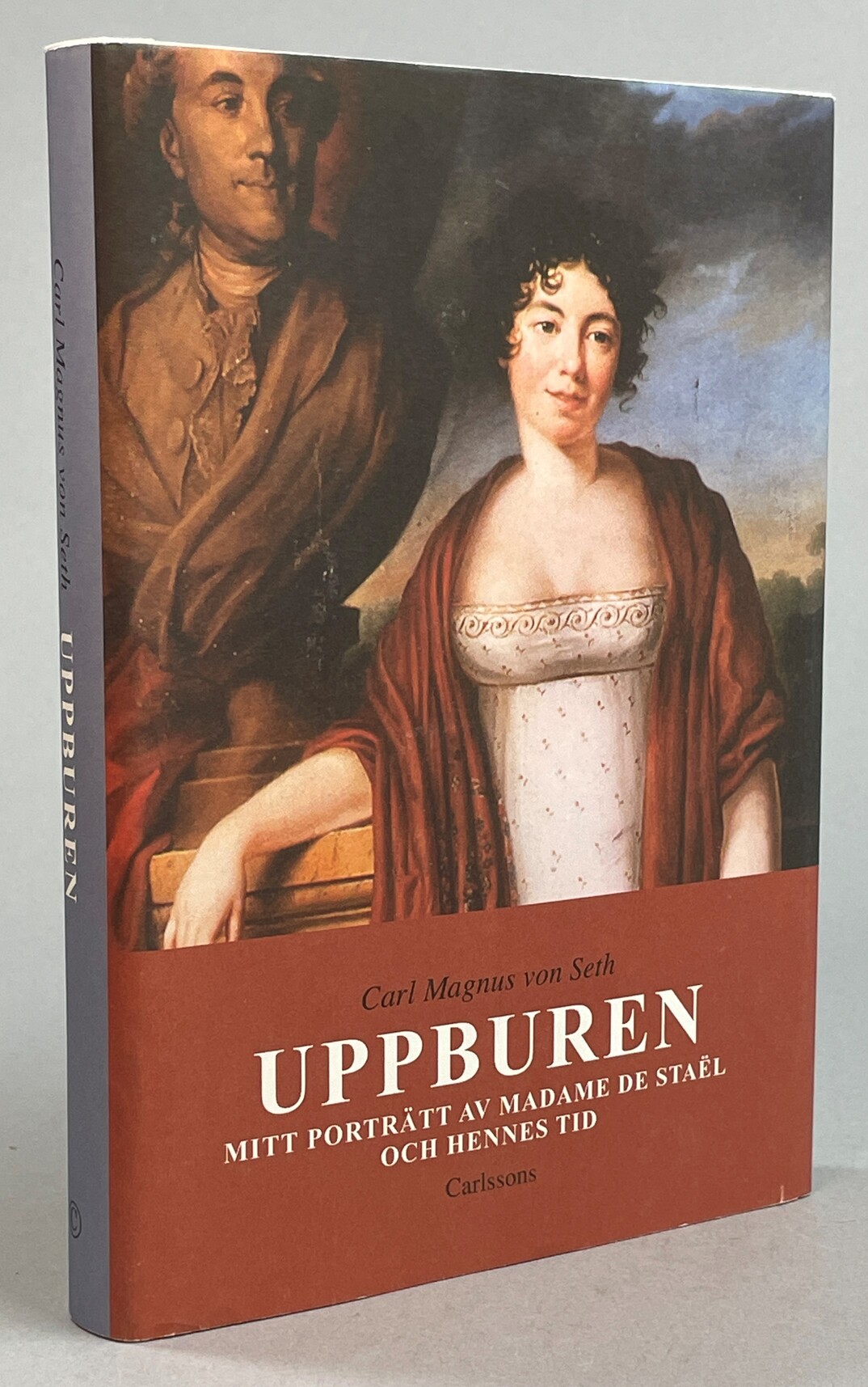 Uppburen. Mitt porträtt av Madame de Staël och hennes tid. [Utg. av] Carlssons.