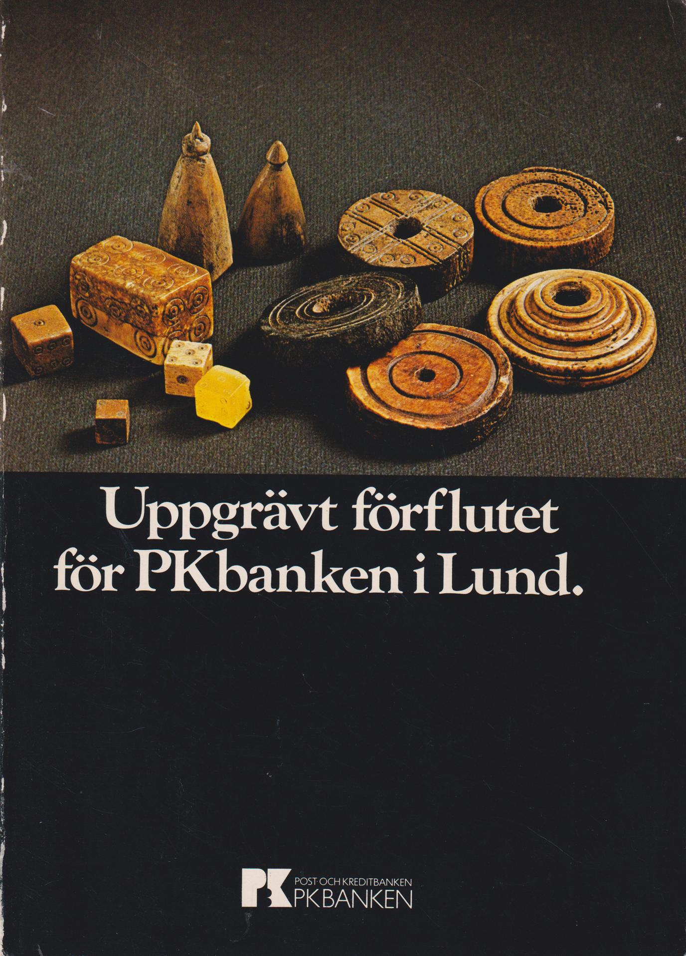 Uppgrävt förflutet för PKbanken i Lund. En investering i arkeologi. [Utg. av] Kulturhistoriska museet.