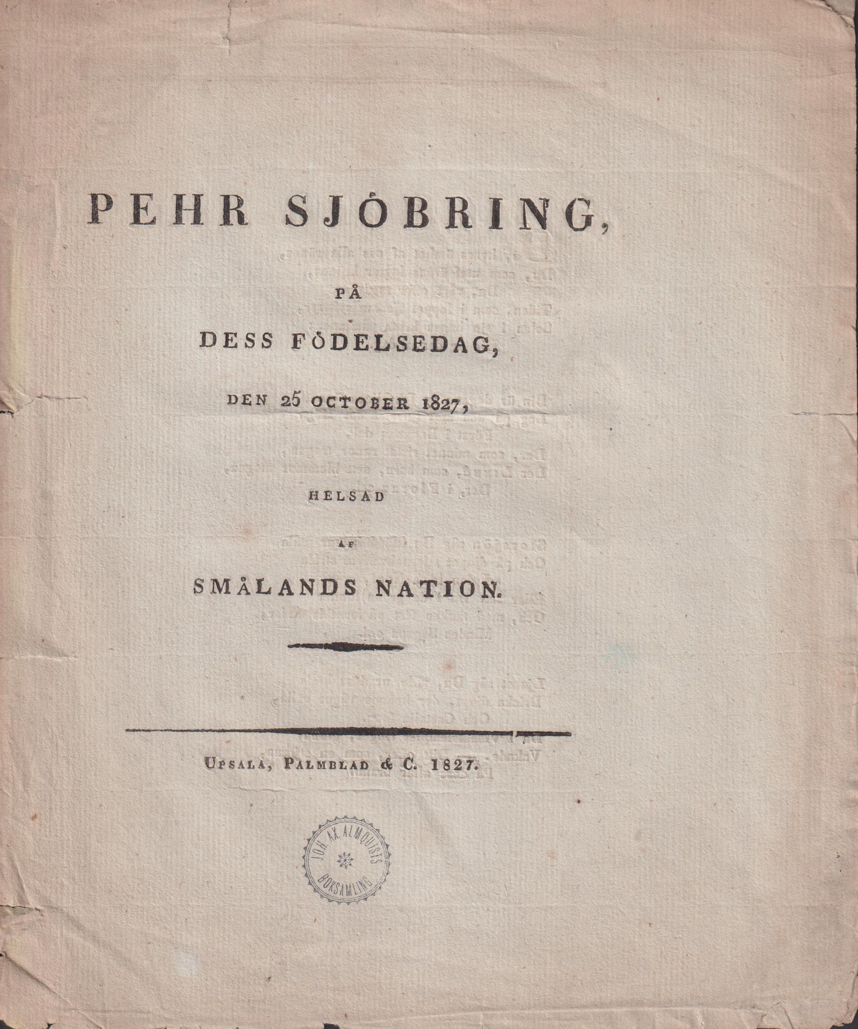 Pehr Sjöbring, på dess födelsedag, den 25 october 1827, helsad af Smålands nation.