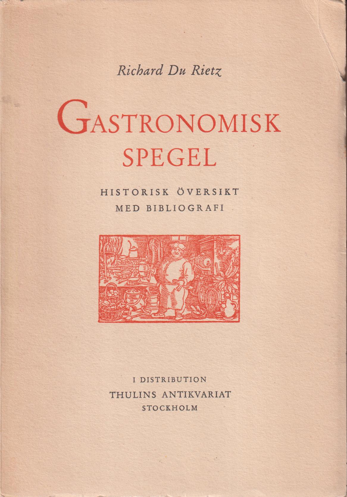 Gastronomisk spegel. Historisk översikt jämte förteckning över svenska kok- och hushållsböcker fram till 1850.