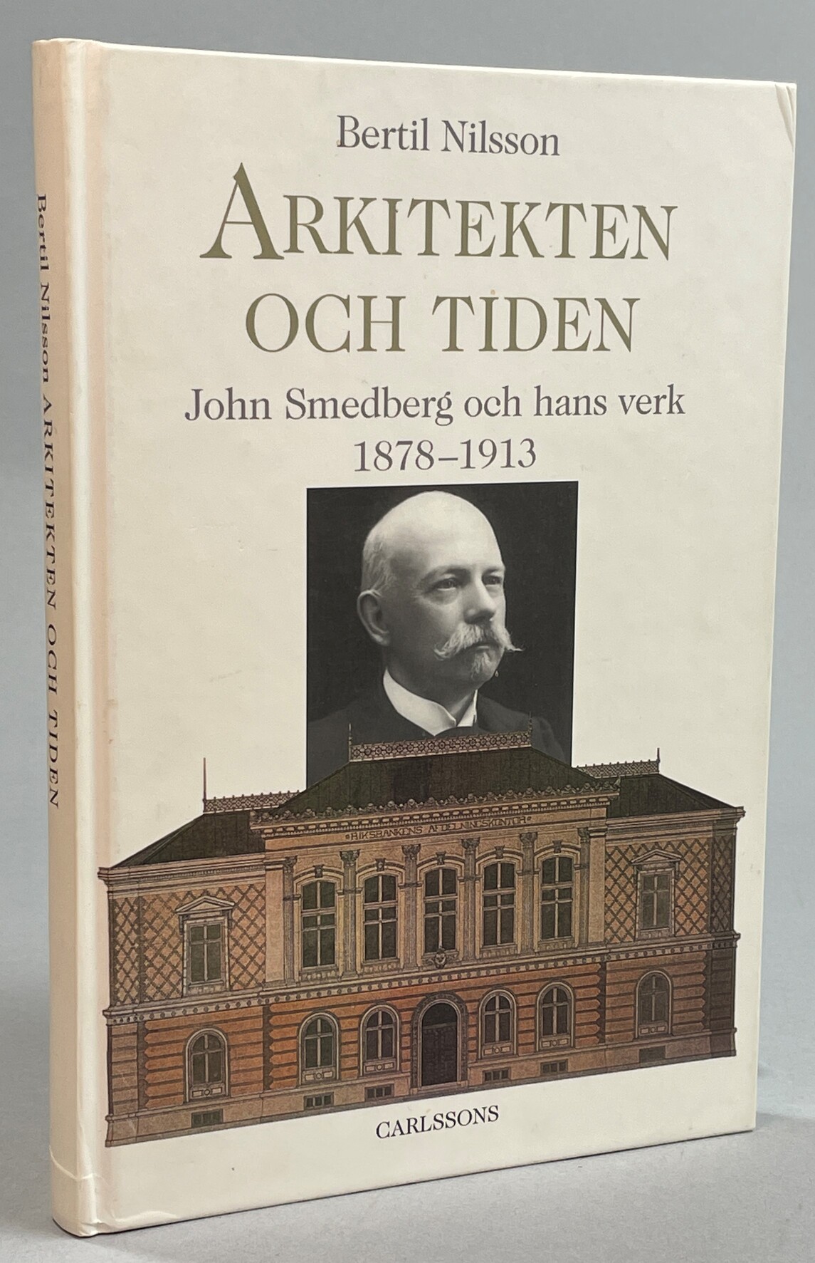 Arkitekten och tiden. John Smedberg och hans verk 1878-1913. [Utg. av] Carlssons.