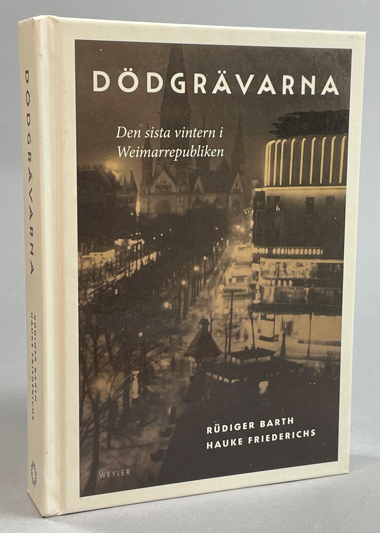 Dödgrävarna. Den sista vintern i Weimarrepubliken. Översättning: Jens Ahlberg. [Utg. av] Weyler.