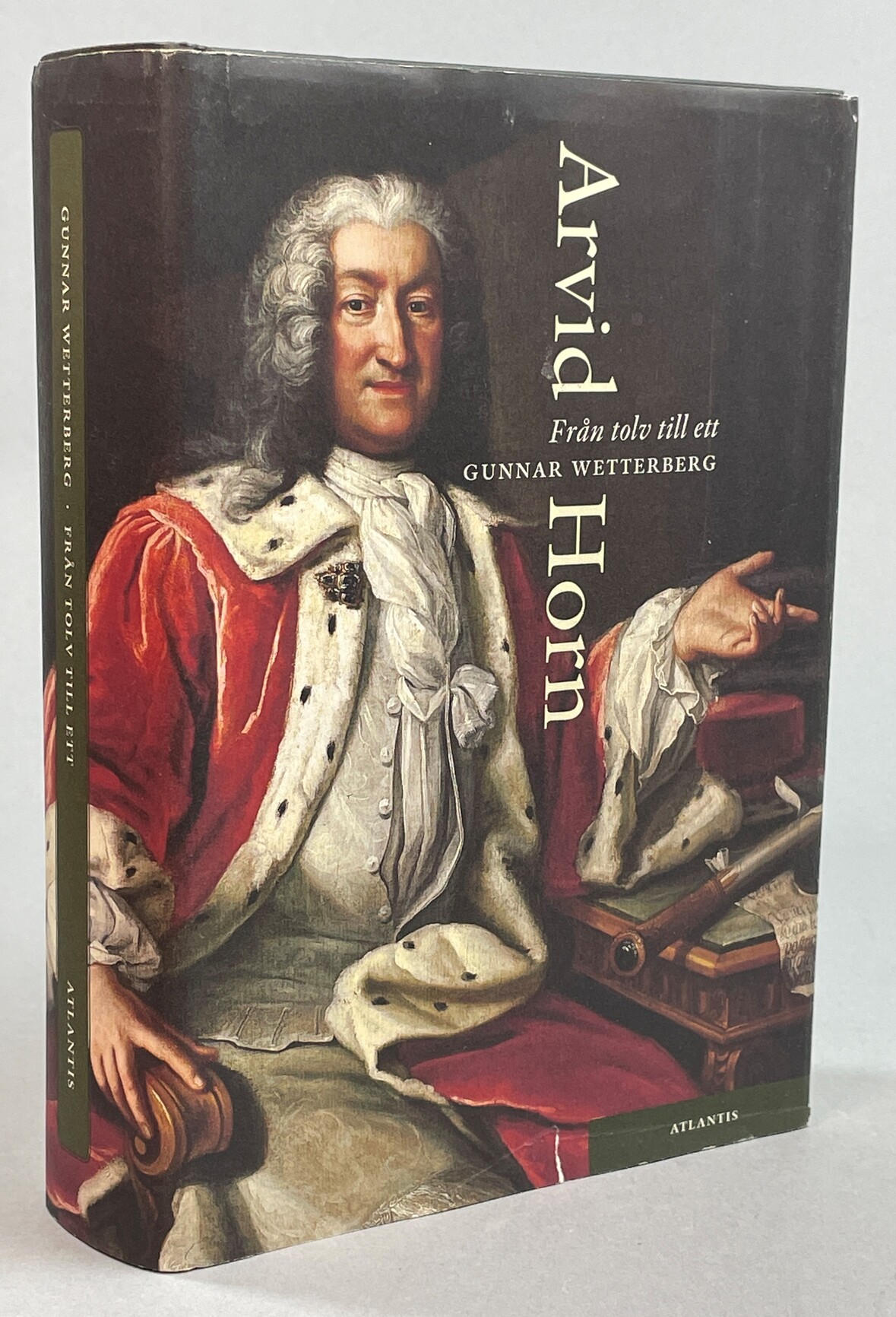 Från tolv till ett. Arvid Horn (1664-1742). [Utg. av] Atlantis.