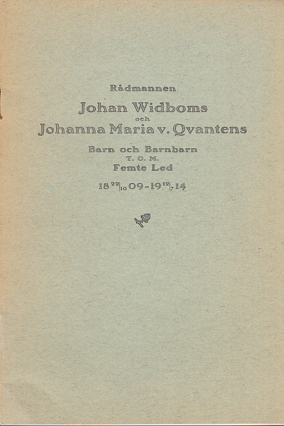 Rådmannen Johan Widboms och Johanna Maria v. Qvantens barn och barnbarn t.o.m. femte led 18 22/10 09 - 19 12/7 14.