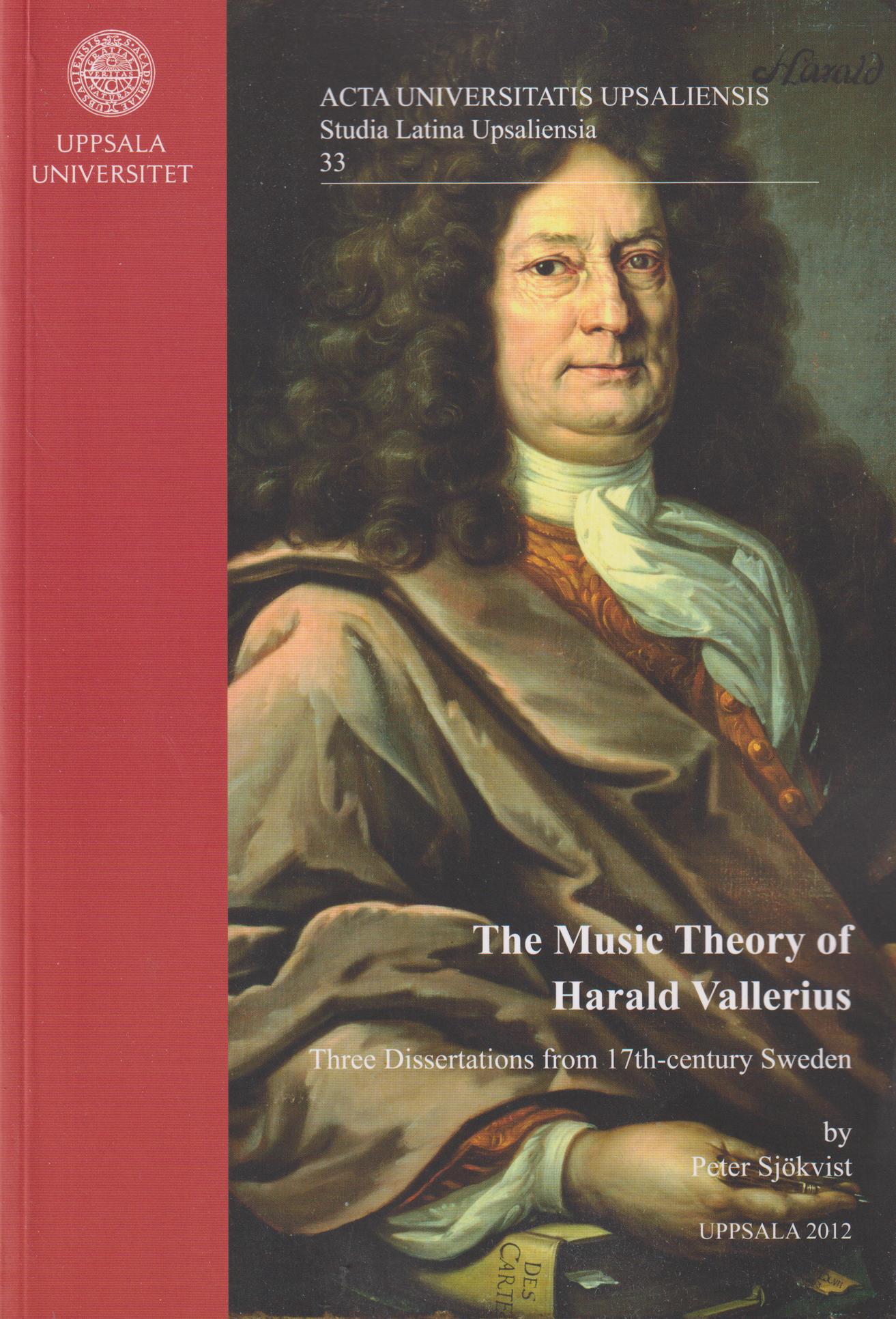 The music theory of Harald Vallerius. Three dissertations from 17th-century Sweden. [Utg. av] Uppsala universitet.