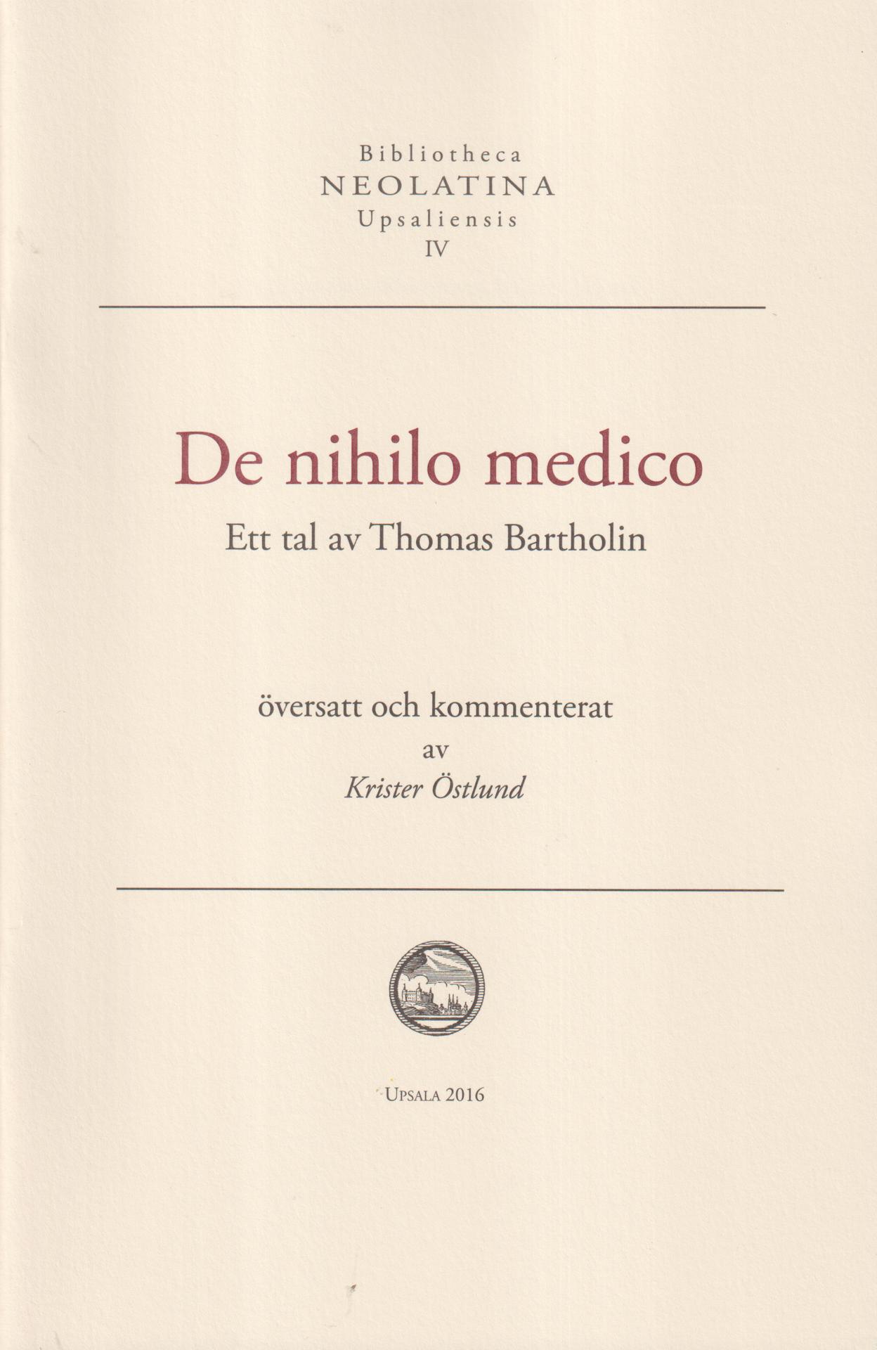 De nihilo medico. Ett tal av Thomas Bartholin, översatt och kommenterat av Krister Östlund.