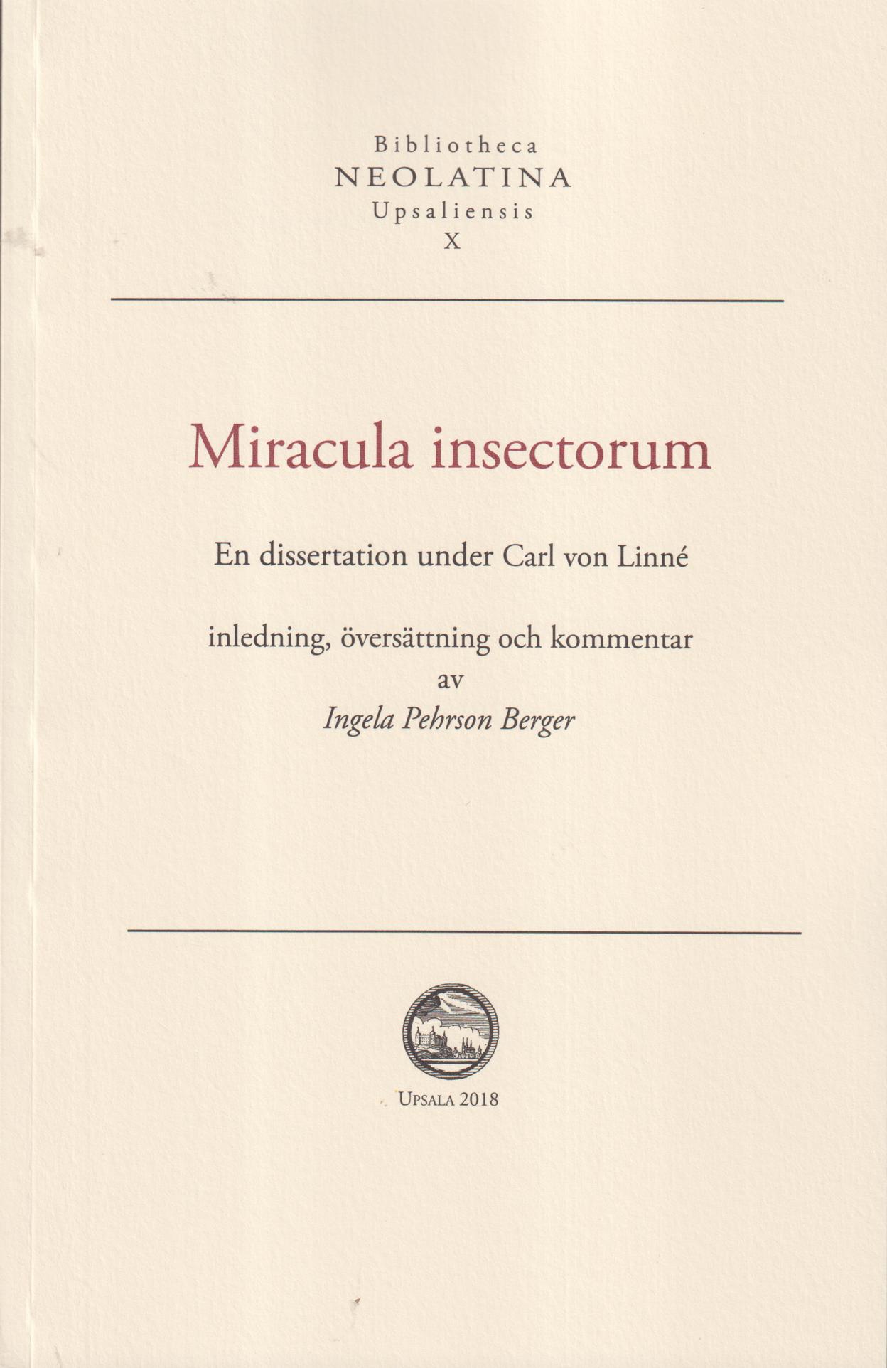Miracula insectorum. En dissertation under Carl von Linné, inledning, översättning och kommentar av Ingela Pehrson Berger.