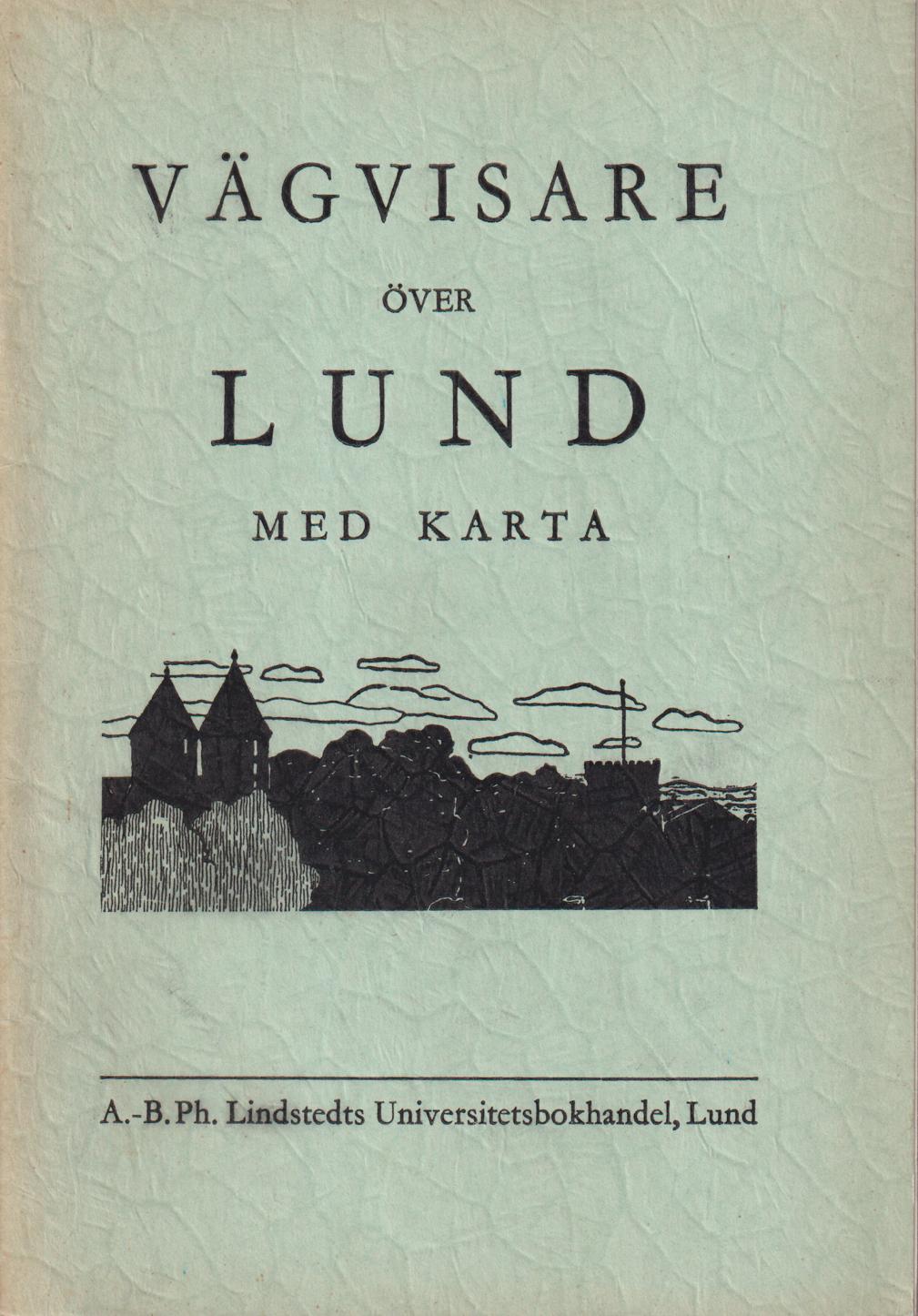 Vägvisare över Lund med karta. [Utg. av] A.-B. Ph. Lindstedts Universitetsbokhandel.