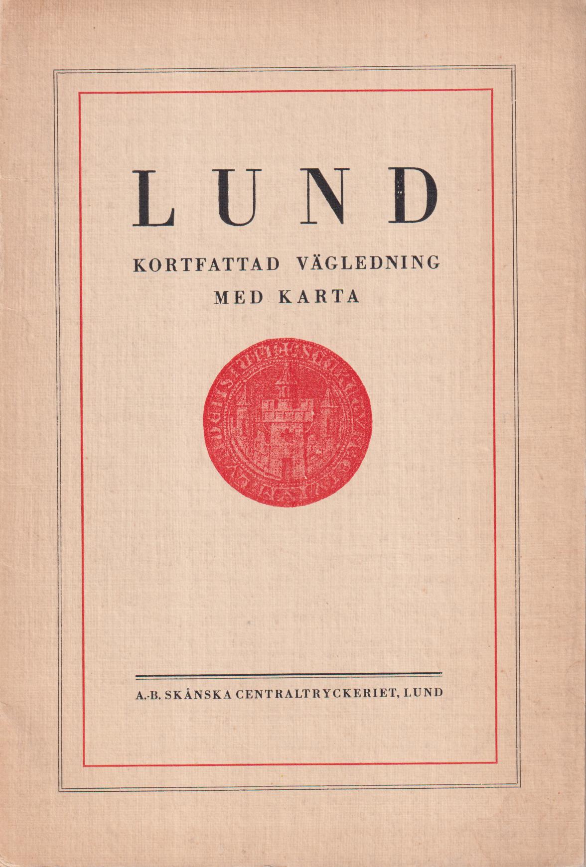 Lund. Kortfattad vägledning [med karta]. [Utg. av] A.-B. Skånska Centraltryckeriet.