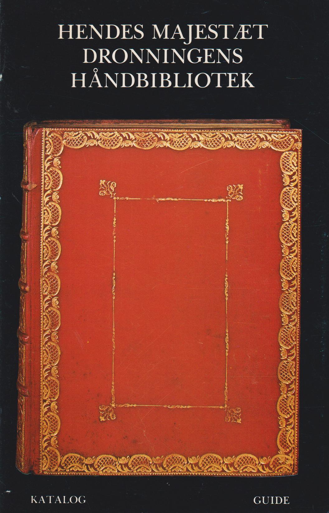 Hendes Majestæt Dronningens Håndbibliotek, Christiansborg slot. Illustreret udstillingskatalog. Udvalg af bøger, kort, tegninger og glober fra Håndbiblioteket.