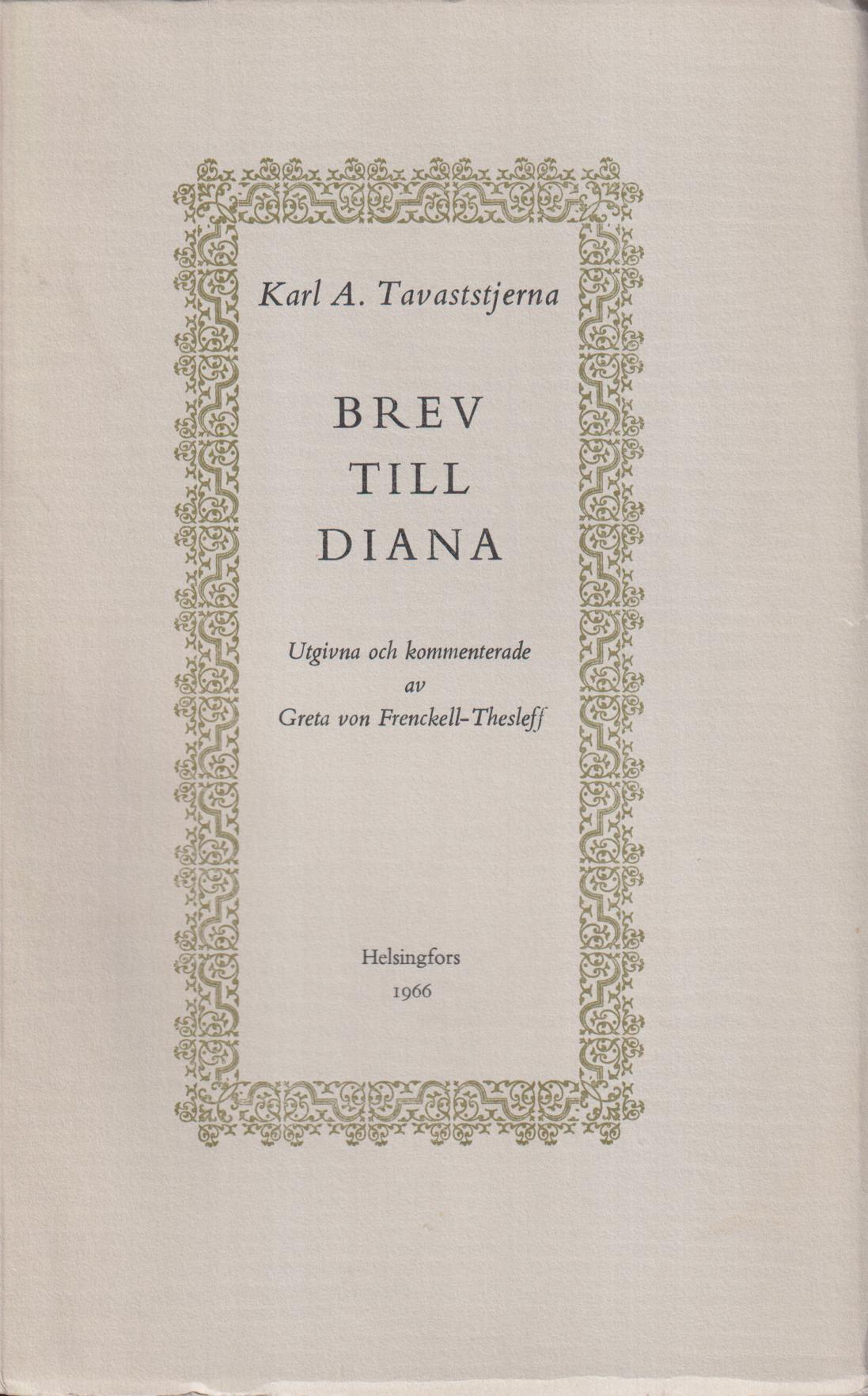 Brev till Diana [Aline Borgström]. Utgivna och kommenterade av Greta von Frenckell-Thesleff.