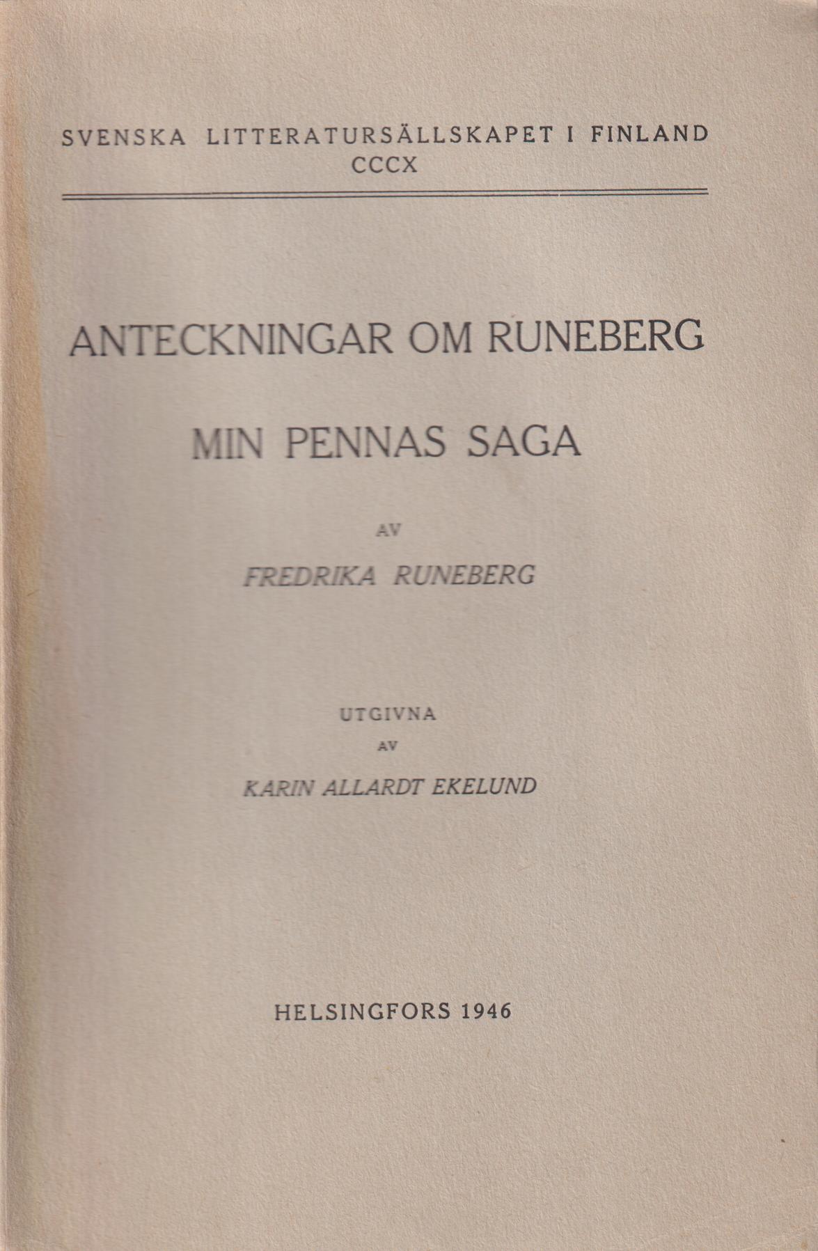 Anteckningar om Runeberg. Min pennas saga. Utgivna av Karin Allardt Ekelund.