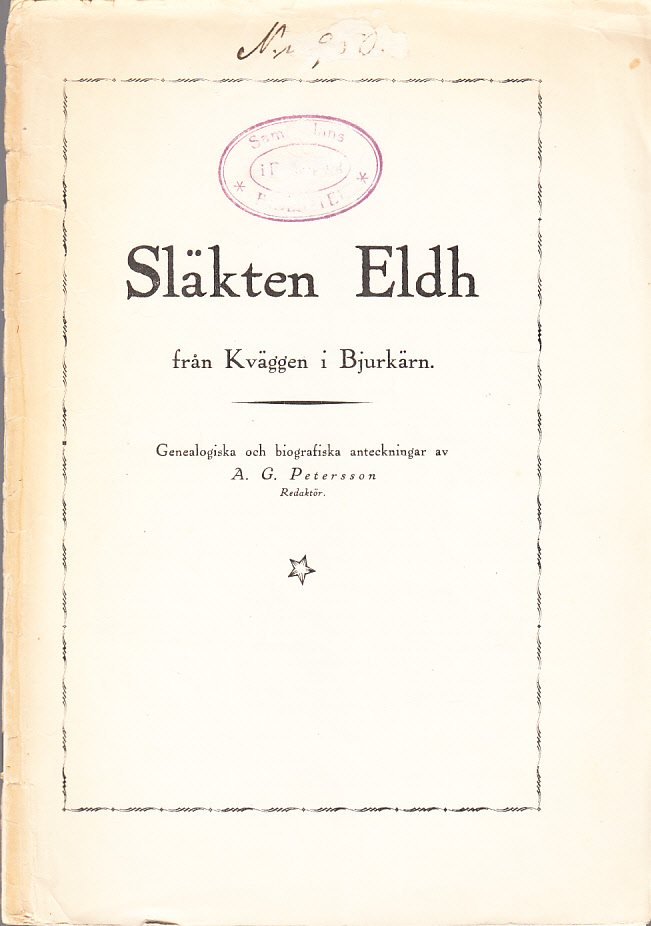 Släkten Eldh från Kväggen i Bjurkärn. Genealogiska och biografiska anteckningar.