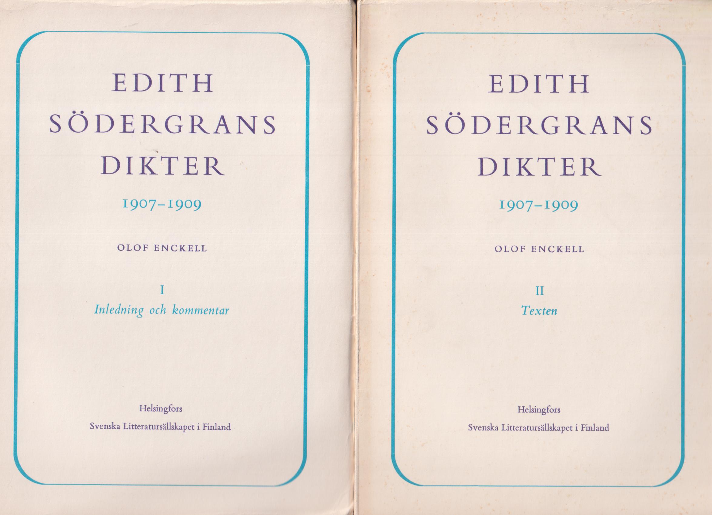 Edith Södergrans dikter 1907-1909. Med en inledande kommentar. I. Inledning och kommentar. [... II. Texten].