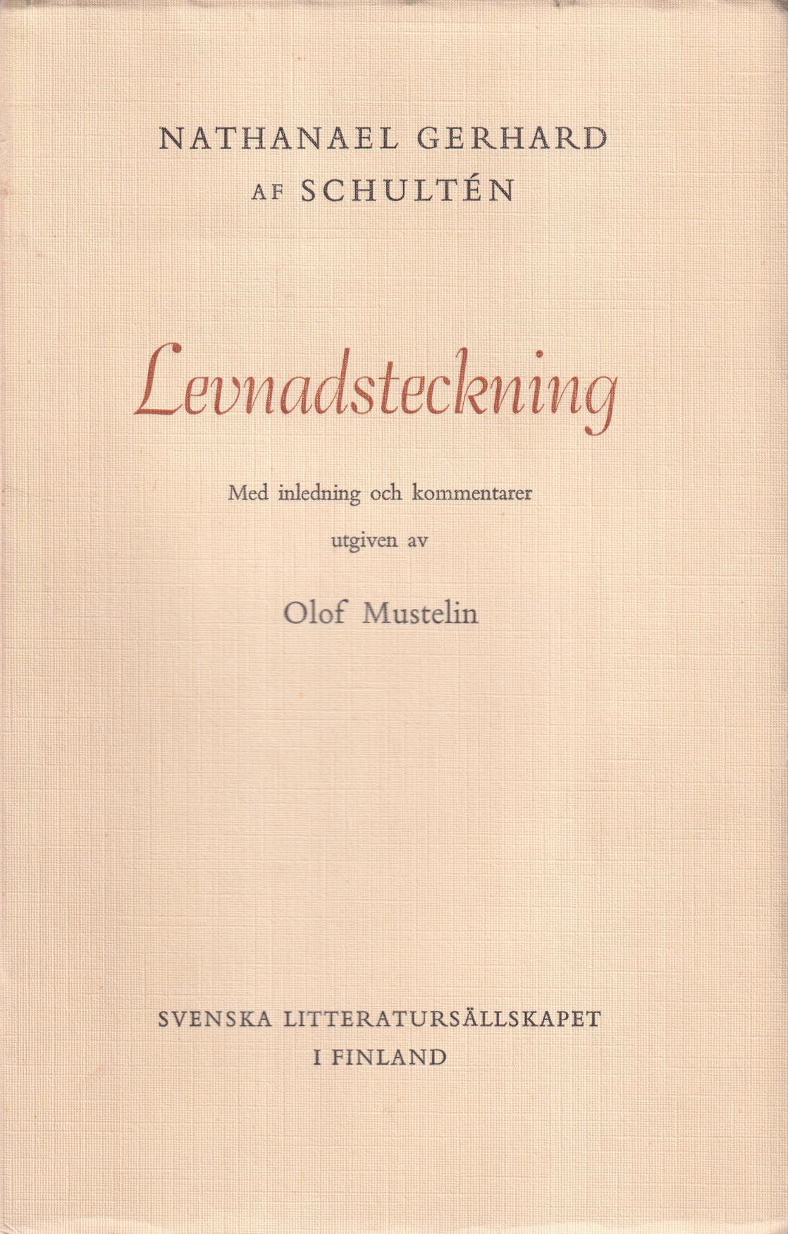 Nathanael Gerhard af Schultén. Levnadsteckning. Med inledning och kommentar utgiven av Olof Mustelin.