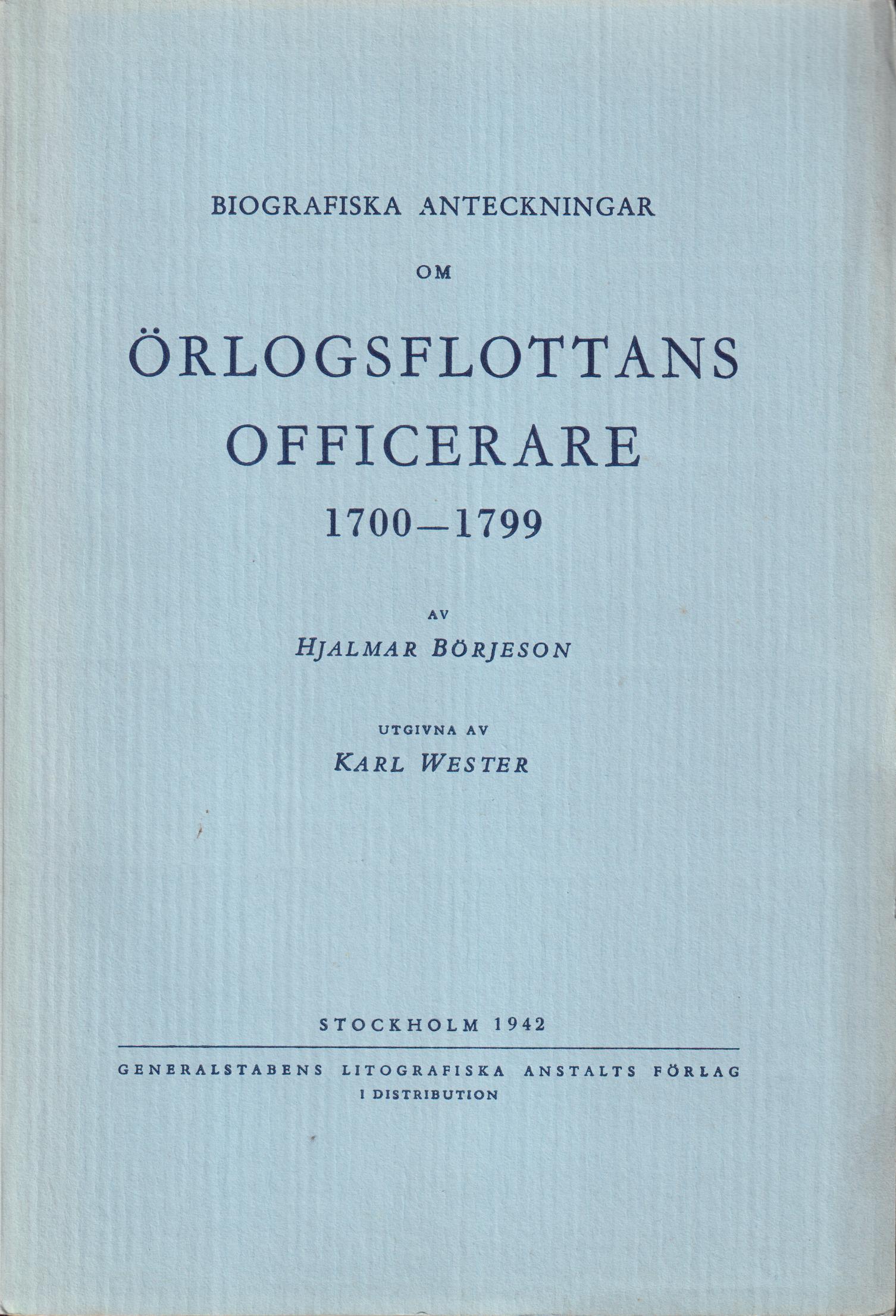 Biografiska anteckningar om Örlogsflottans officerare 1700-1799. Utgivna av Karl Wester.