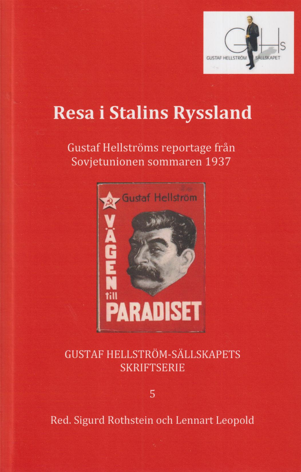 Resa i Stalins Ryssland. Gustaf Hellströms reportage från Sovjetunionen sommaren 1937. [Utg. av] Nomen förlag.