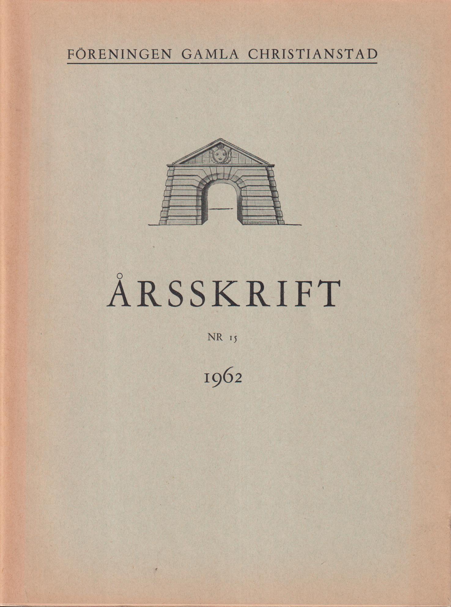 Föreningen Gamla Christianstad. Årsskrift nr 15, 1962.