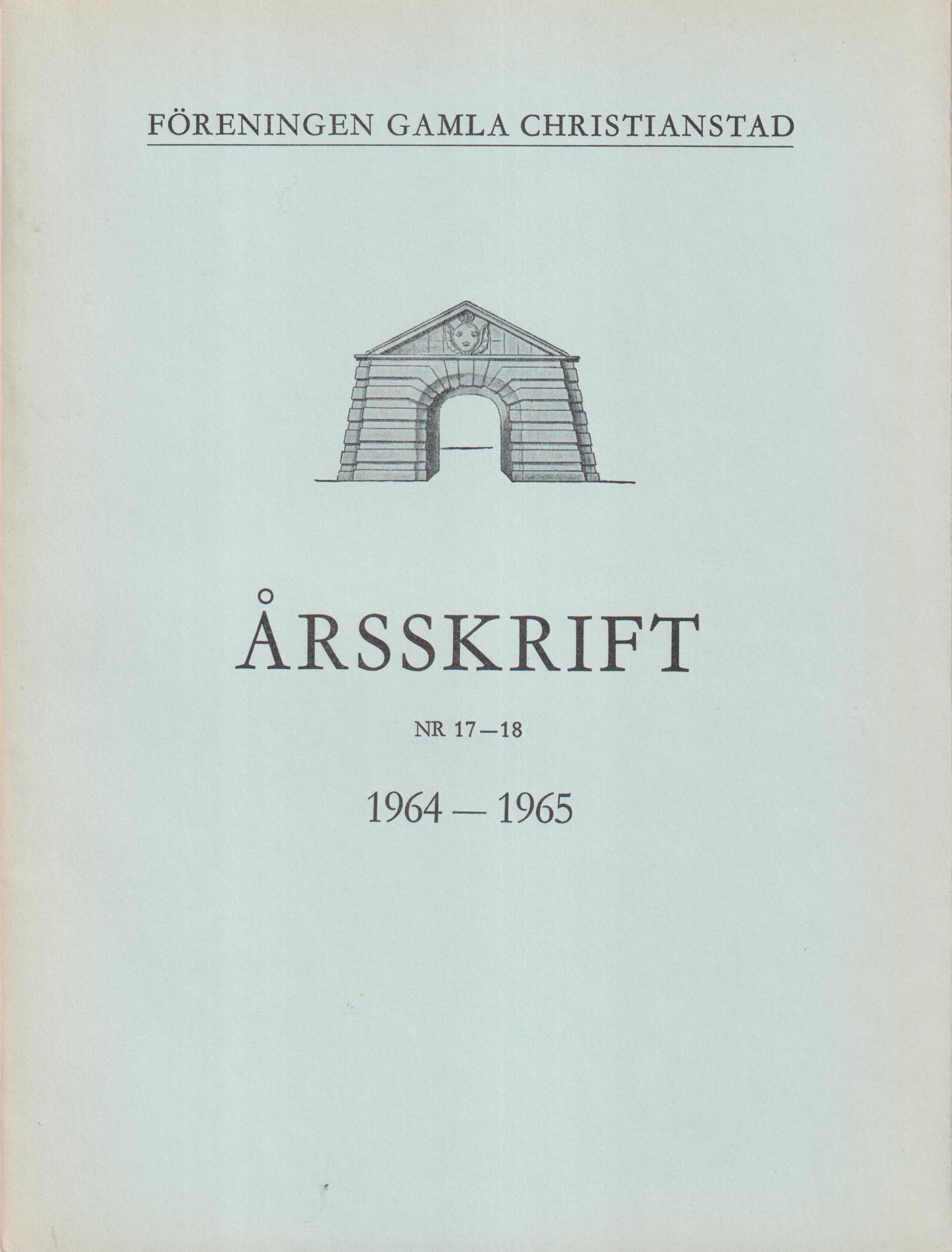 Föreningen Gamla Christianstad. Årsskrift nr 17-18, 1964-1965.