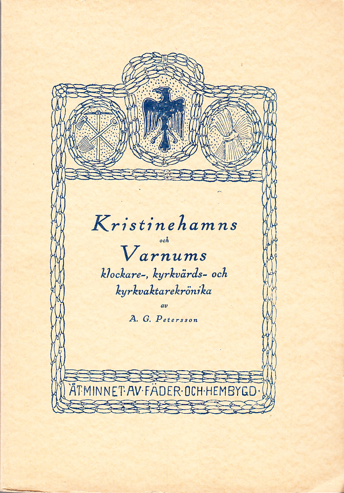 Kristinehamns och Varnums klockare-, kyrkvärds- och kyrkvaktarekrönika. Biografiska och genealogiska anteckningar av A.G. Petersson.