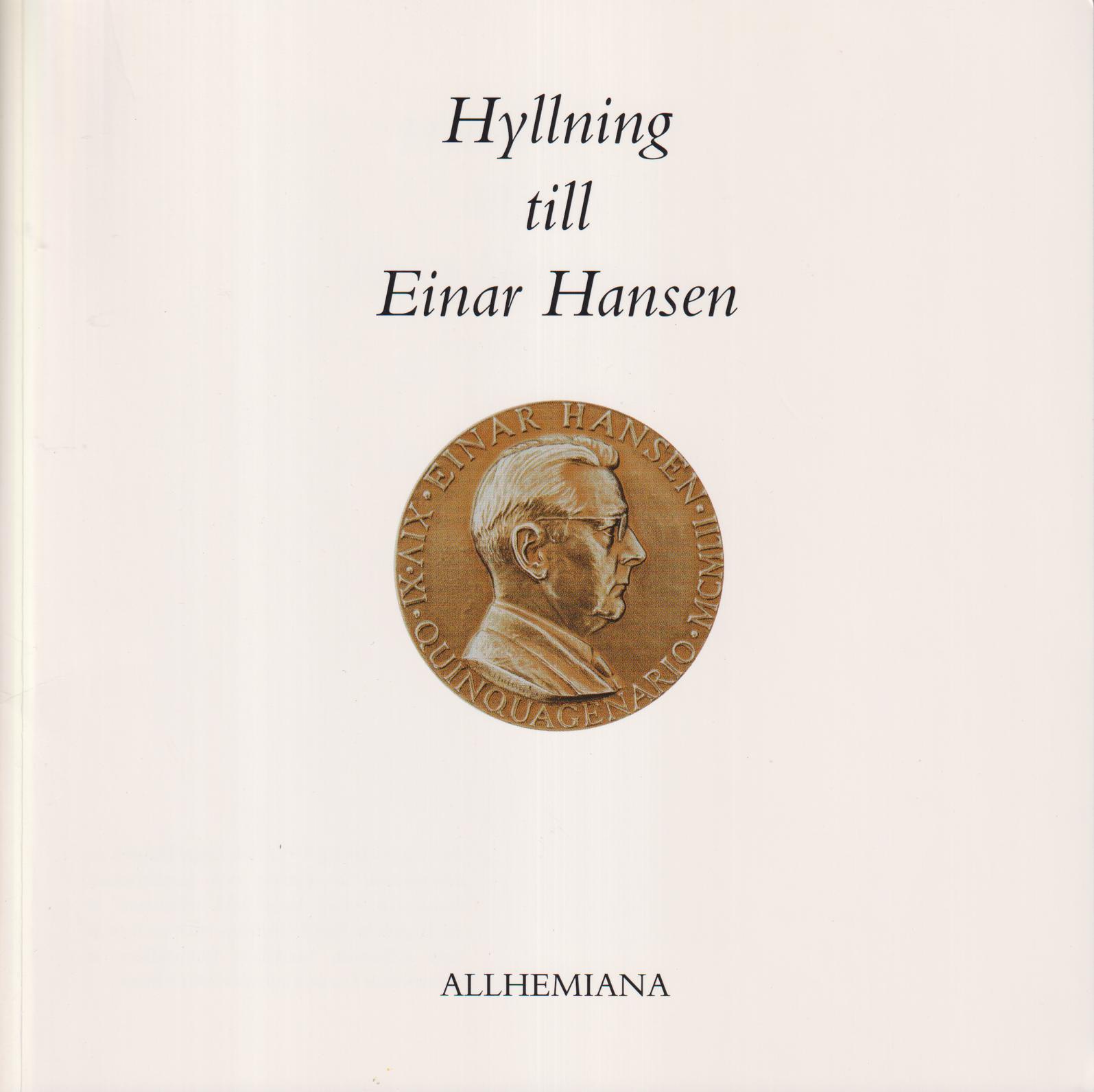 Hyllning till Einar Hansen 14/11 2002. Allhemiana. Förord Carl-Johan Lindgren. Foto Lasse Larsson. [Utg. av] AB Allhem.