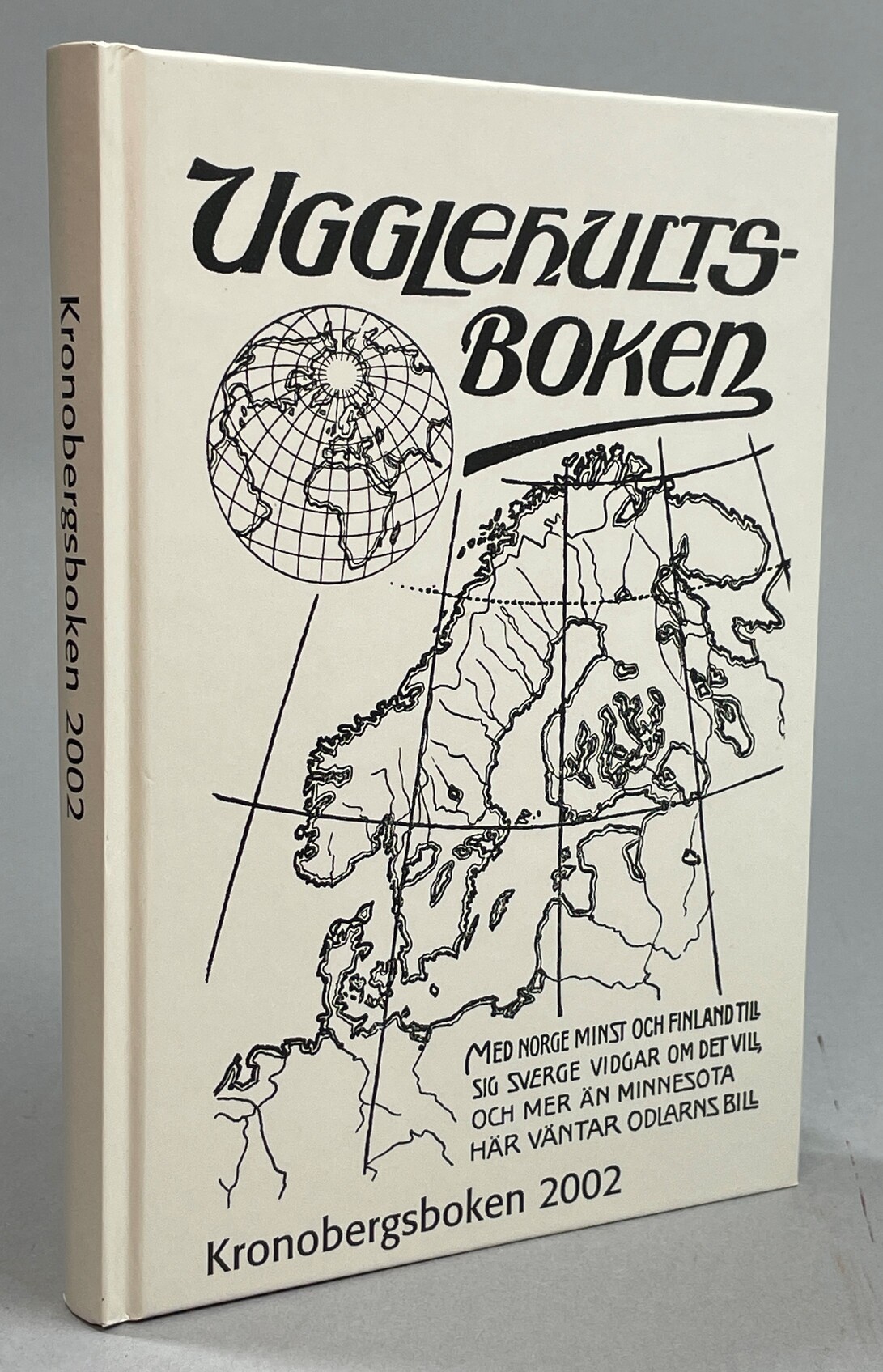Ugglehultsboken. Kronobergsboken 2002. Utgiven av Kronobergs läns Hembygdsförbund.