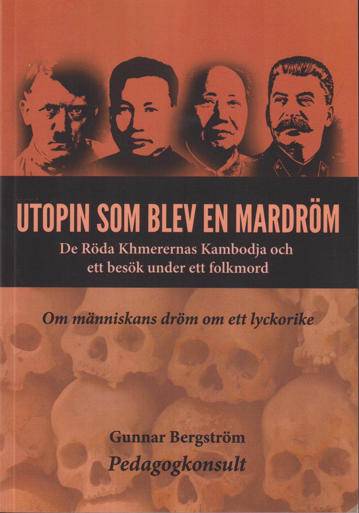 Utopin som blev en mardröm. De röda khmerernas Kambodja och ett besök under ett folkmord. Om människans dröm om ett lyckorike. [Utg. av] Pedagogkonsult.