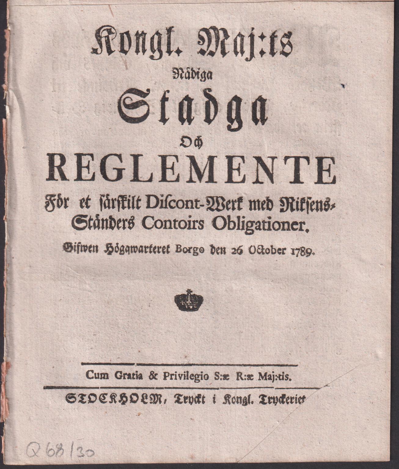 Kongl. Maj:ts Nådiga Stadga Och Reglemente För et särskilt Discont-Werk med Riksens Ständers Contoirs Obligationer. Gifwen Högqwarteret Borgo den 26 October 1789.